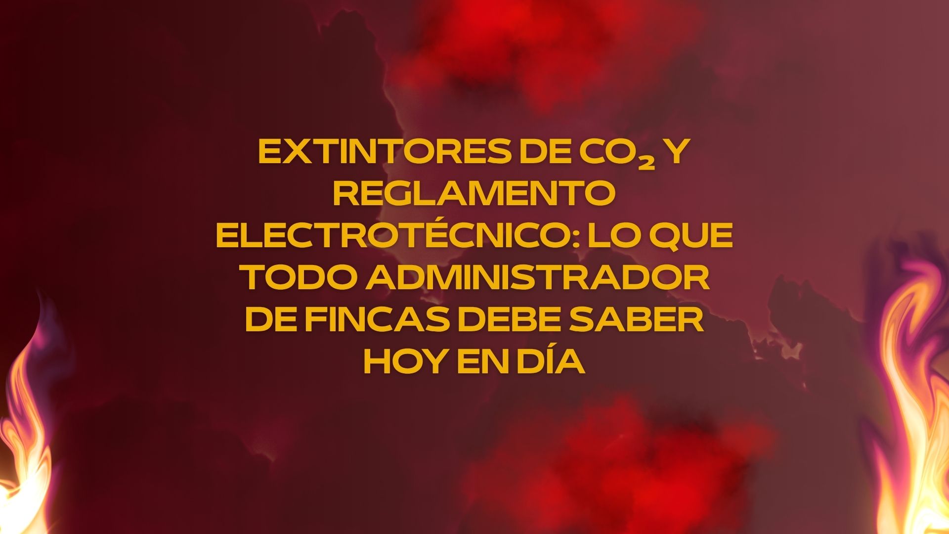 Extintores de CO₂ y Reglamento Electrotécnico: lo que todo administrador de fincas debe saber hoy en día