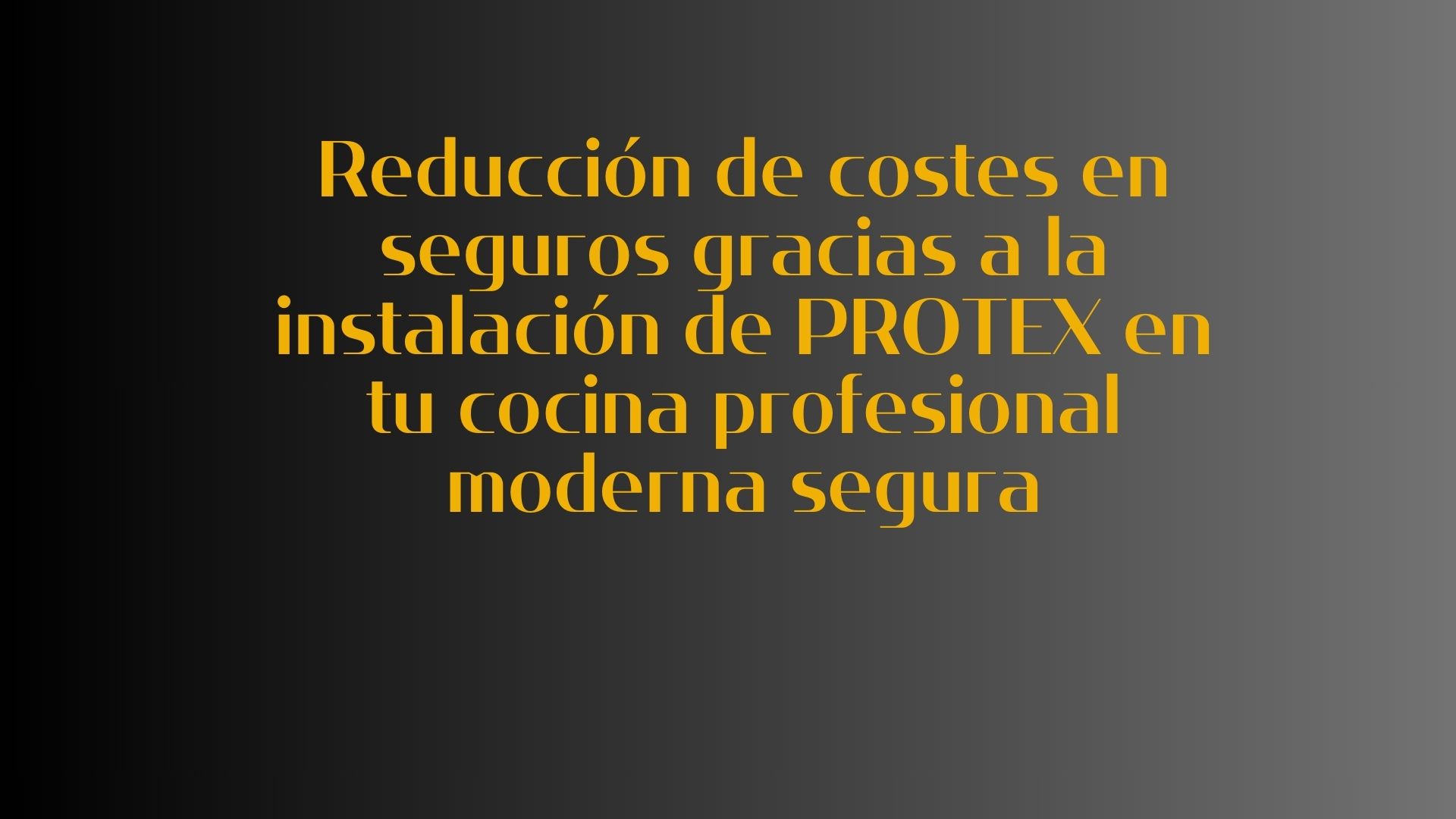 Reducción de costes en seguros gracias a la instalación de PROTEX en tu cocina profesional moderna segura