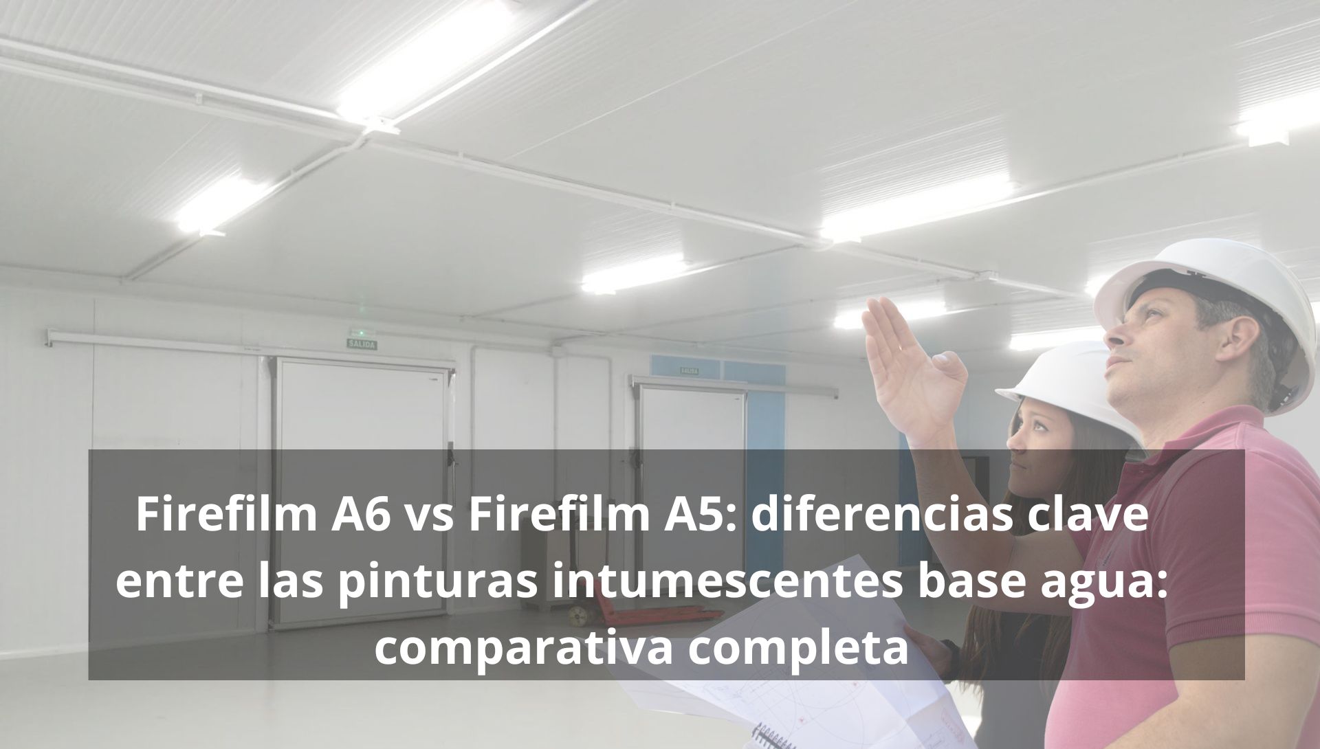 Firefilm A6 vs Firefilm A5: diferencias clave entre las pinturas intumescentes base agua: comparativa completa