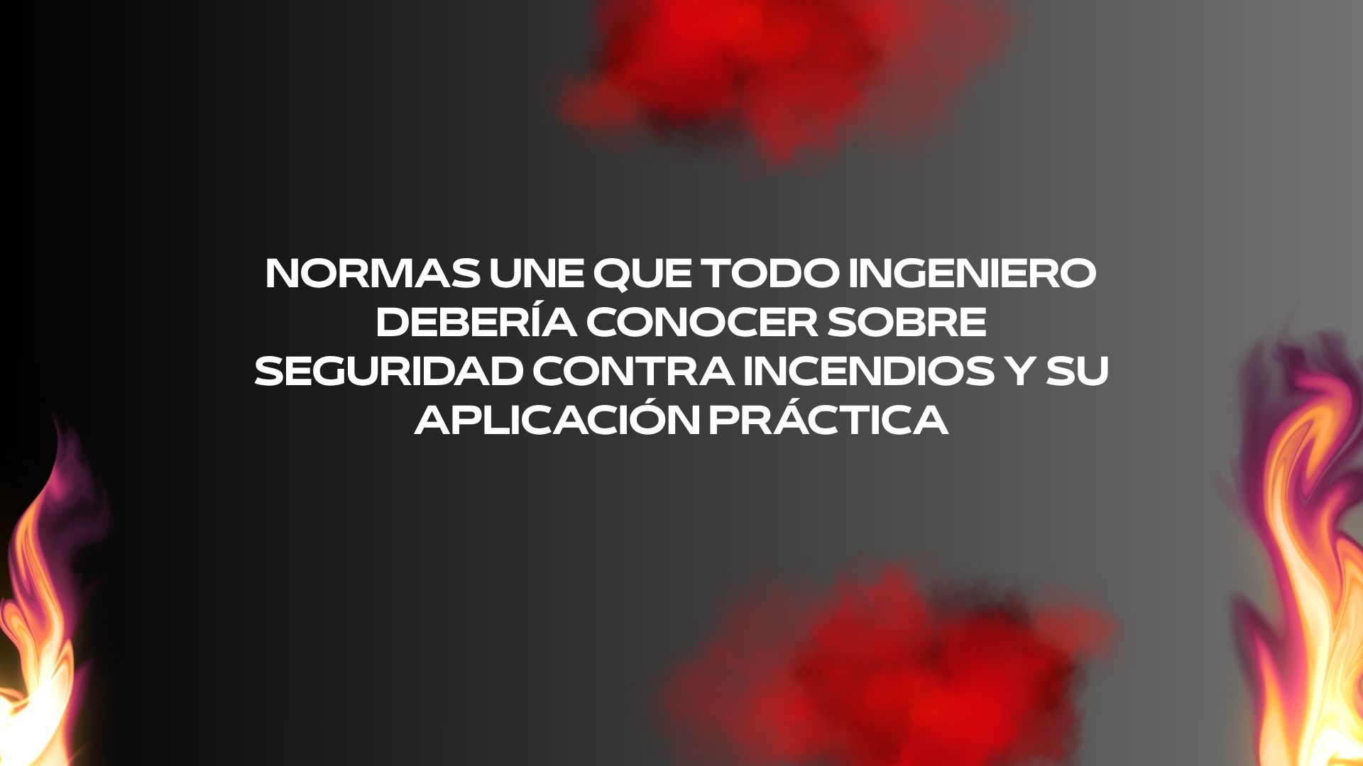 Normas UNE que todo ingeniero debería conocer sobre seguridad contra incendios y su aplicación práctica.