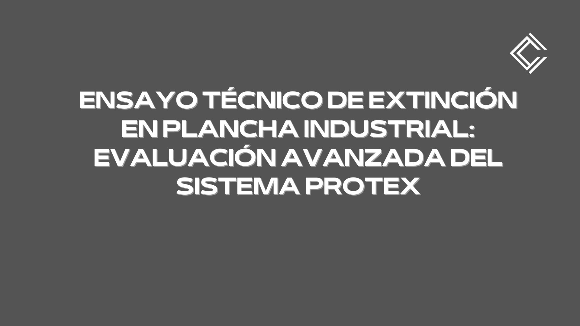 Ensayo técnico de extinción en plancha industrial: evaluación avanzada del sistema PROTEX