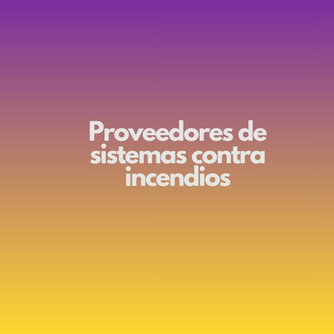 Proveedores de sistemas contra incendios. Panorama actual de la protección contra incendios en España.