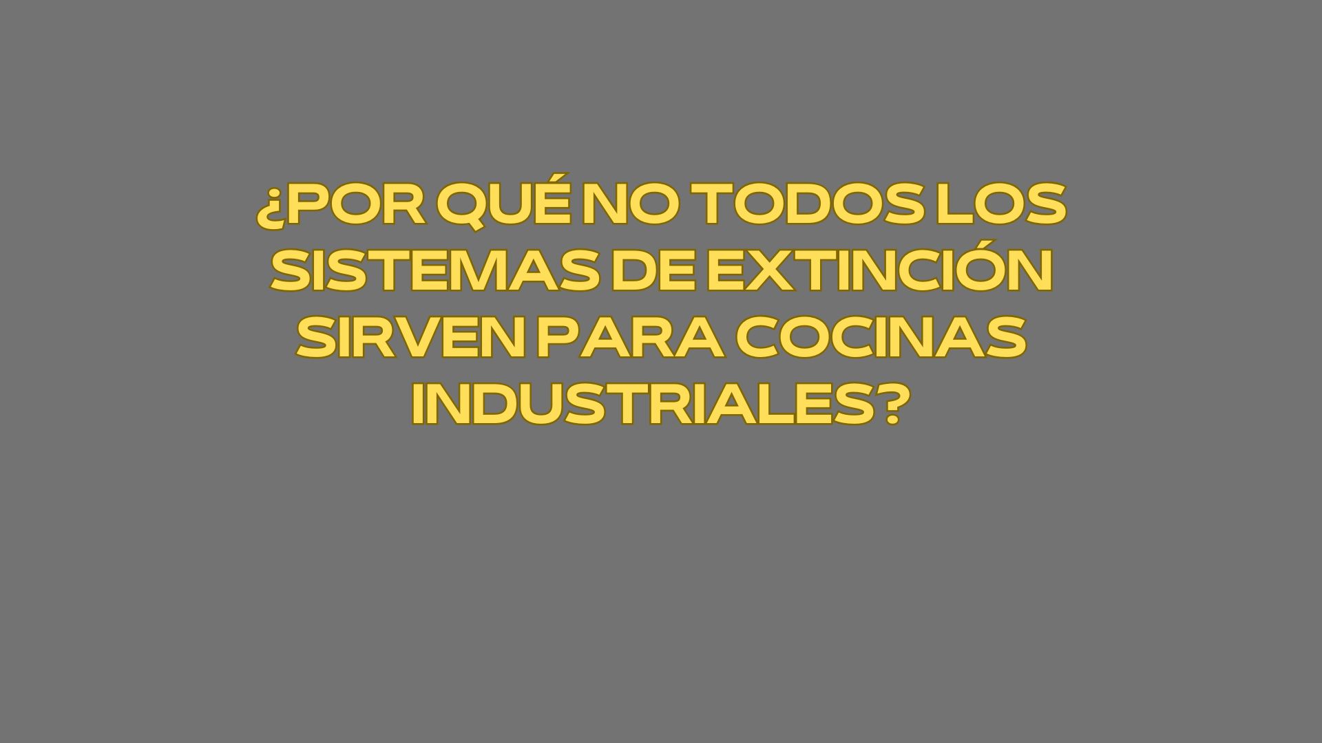 ¿Por qué no todos los sistemas de extinción sirven para cocinas industriales?