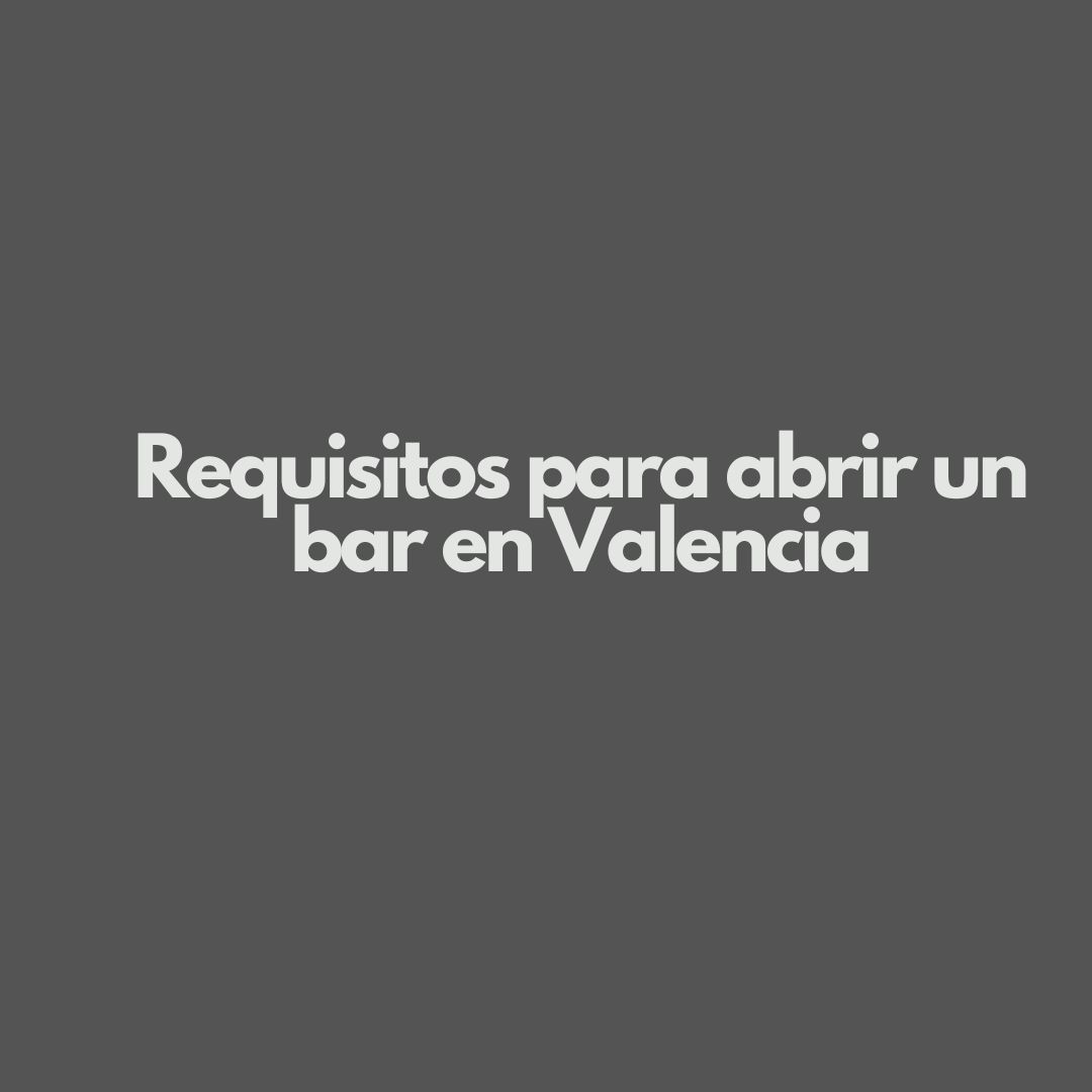 Requisitos para abrir un bar en Valencia