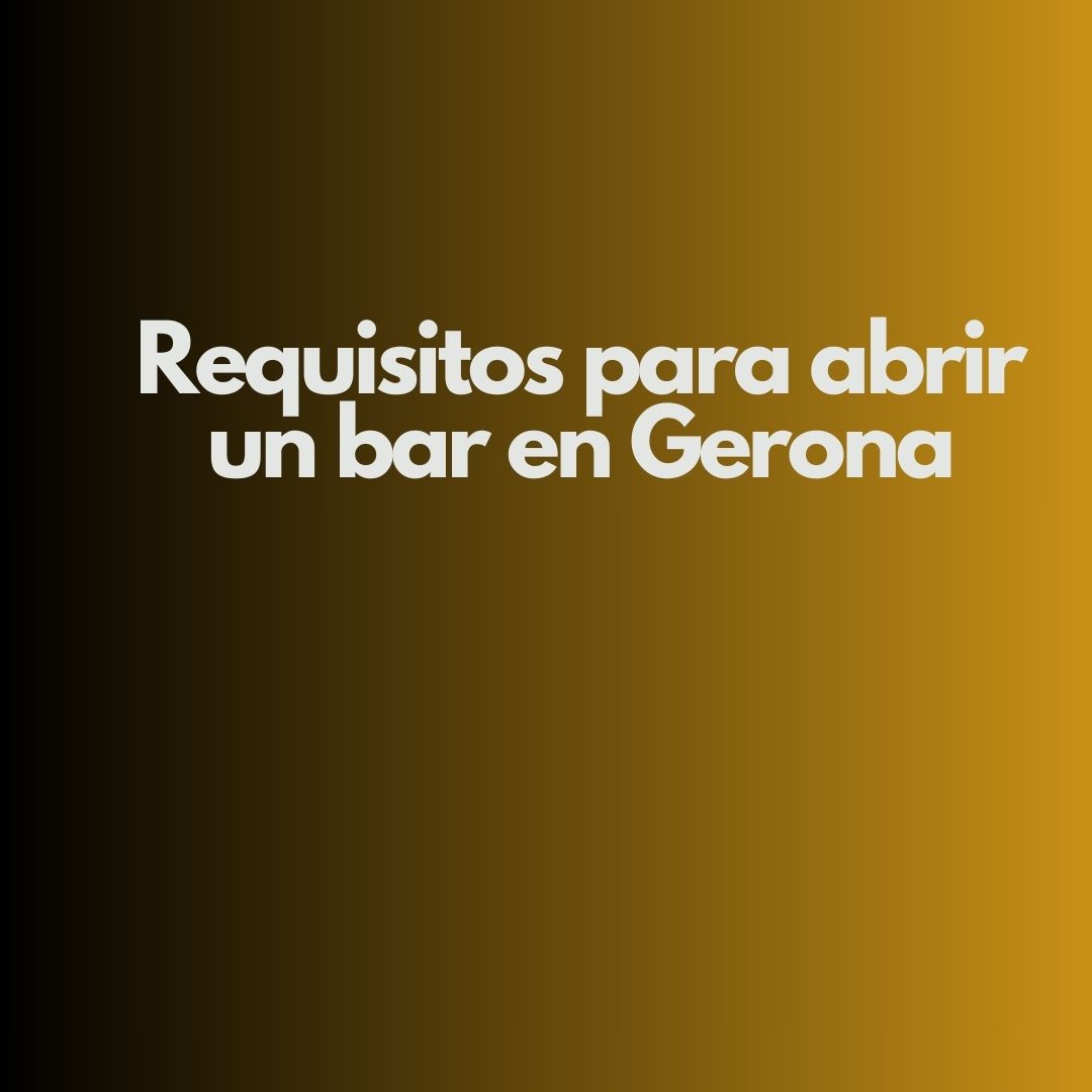 Requisitos para abrir un bar en Gerona