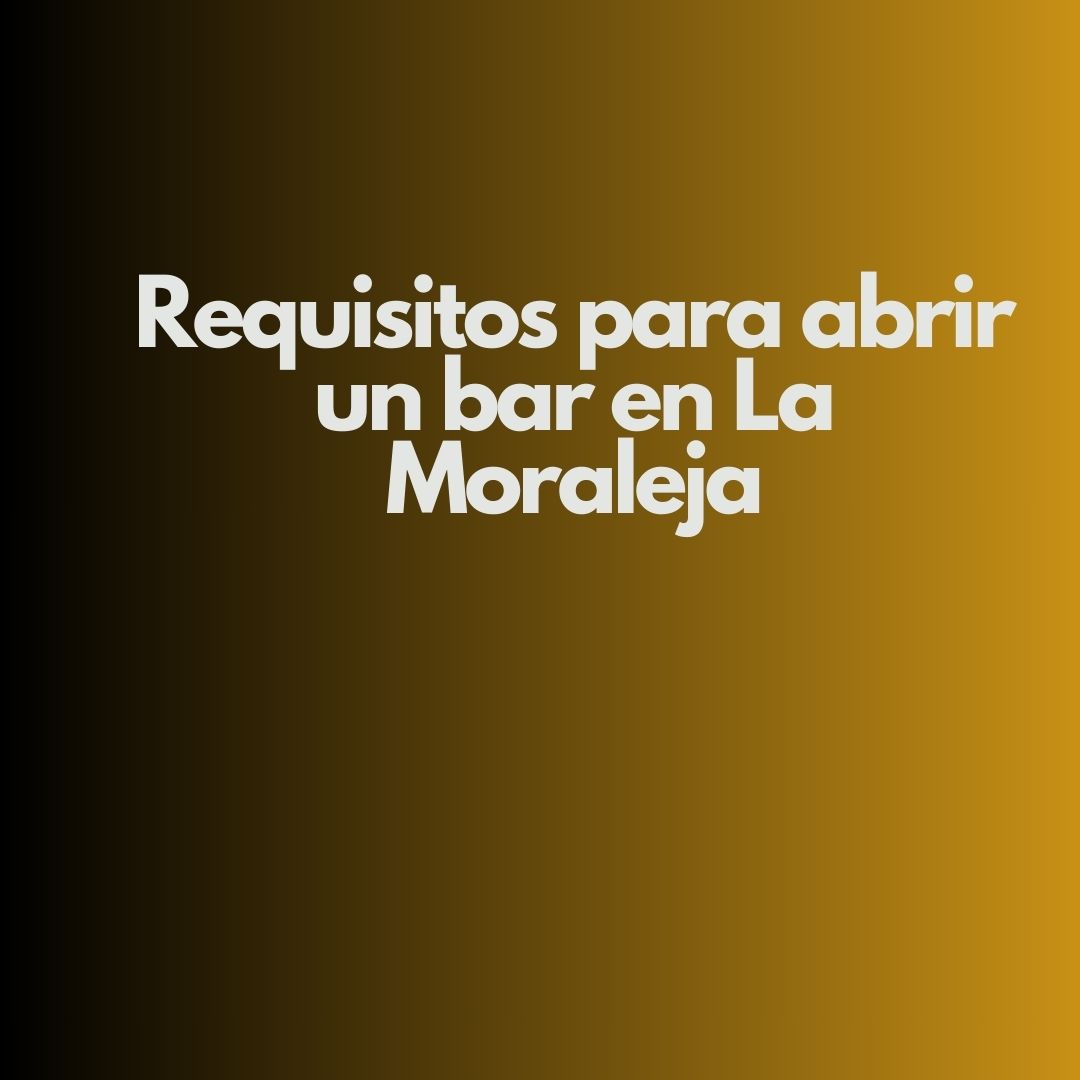 Requisitos para abrir un bar en La Moraleja