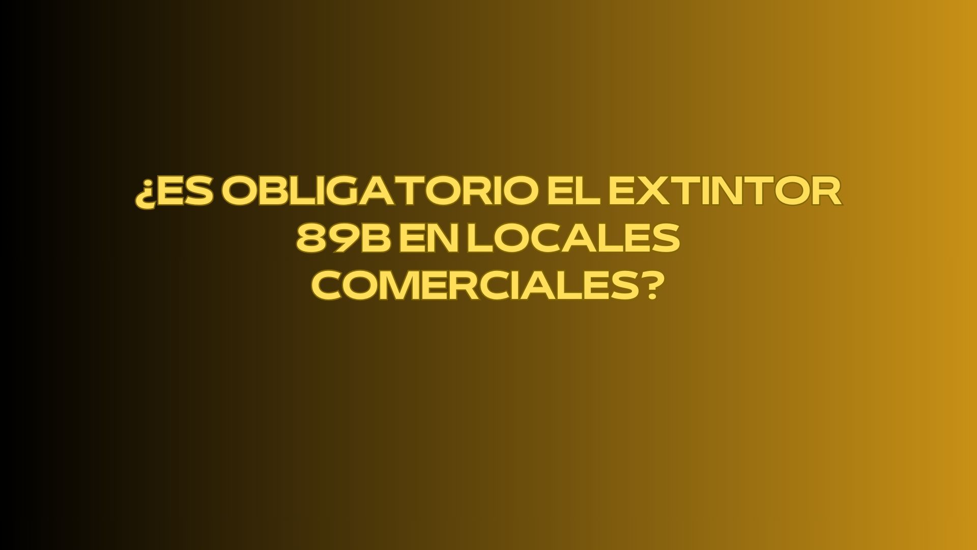 Es obligatorio el extintor 89B en locales comerciales
