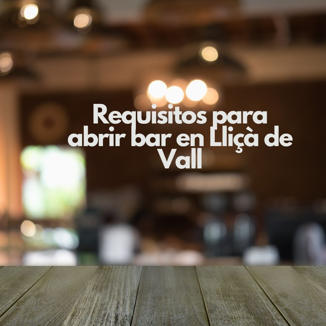 Requisitos para abrir bar en Lliçà de Vall