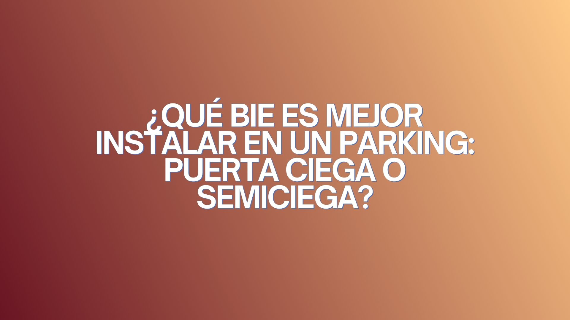 ¿Qué BIE es mejor instalar en un parking: puerta ciega o semiciega?