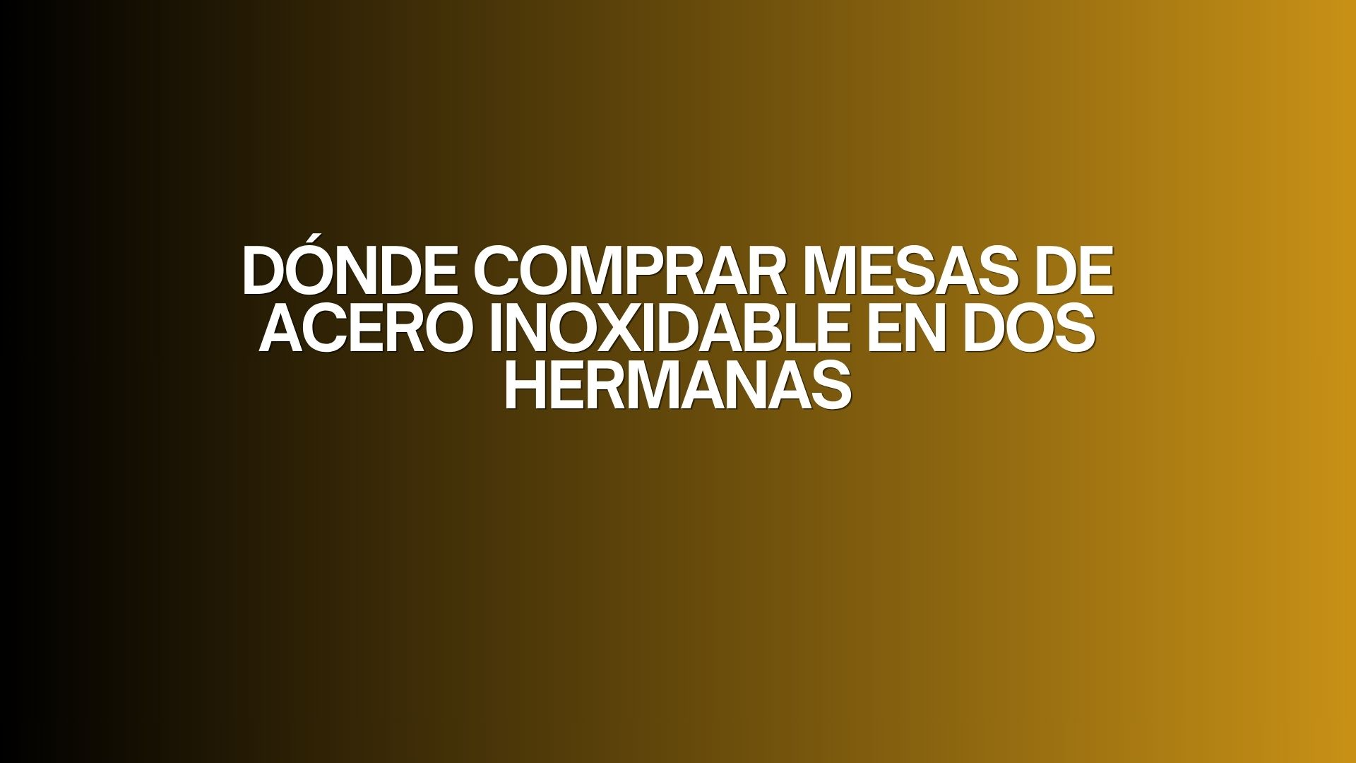 Dónde comprar mesas de acero inoxidable en dos hermanas