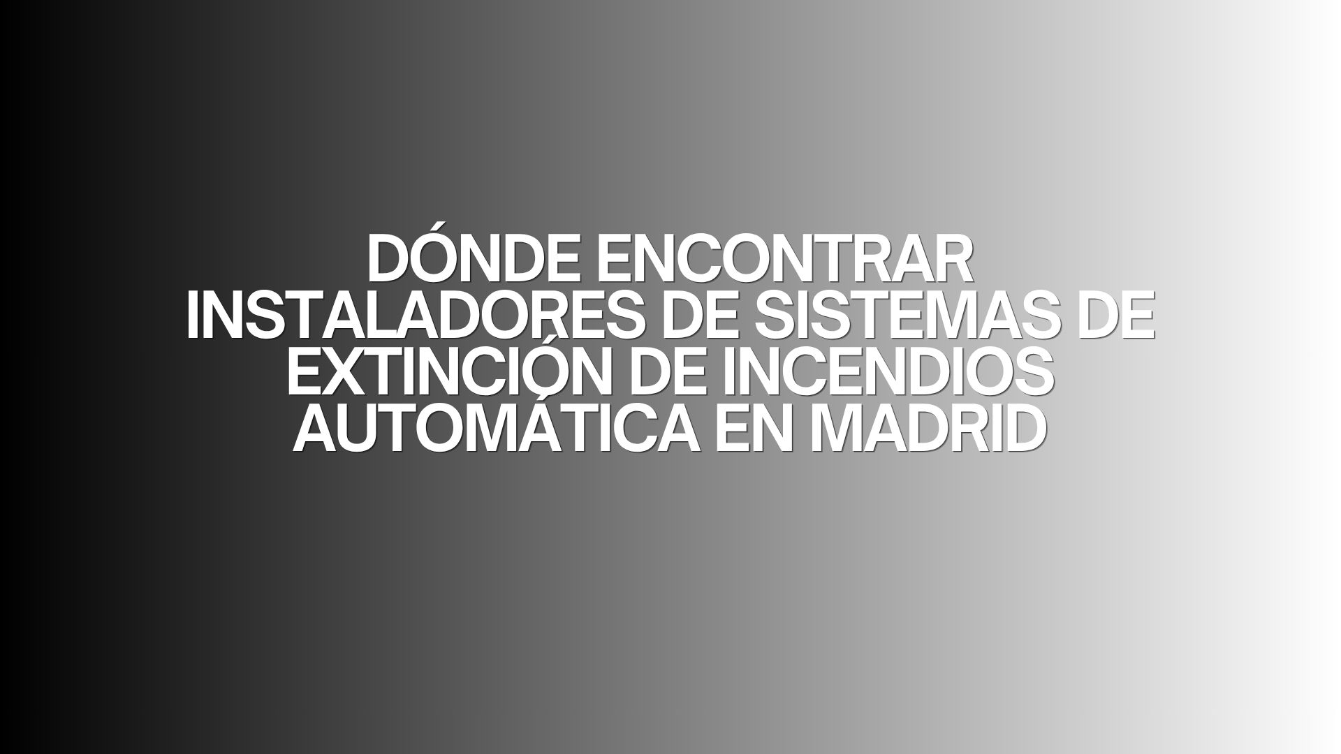 Dónde encontrar instaladores de sistemas de extinción de incendios automática en Madrid