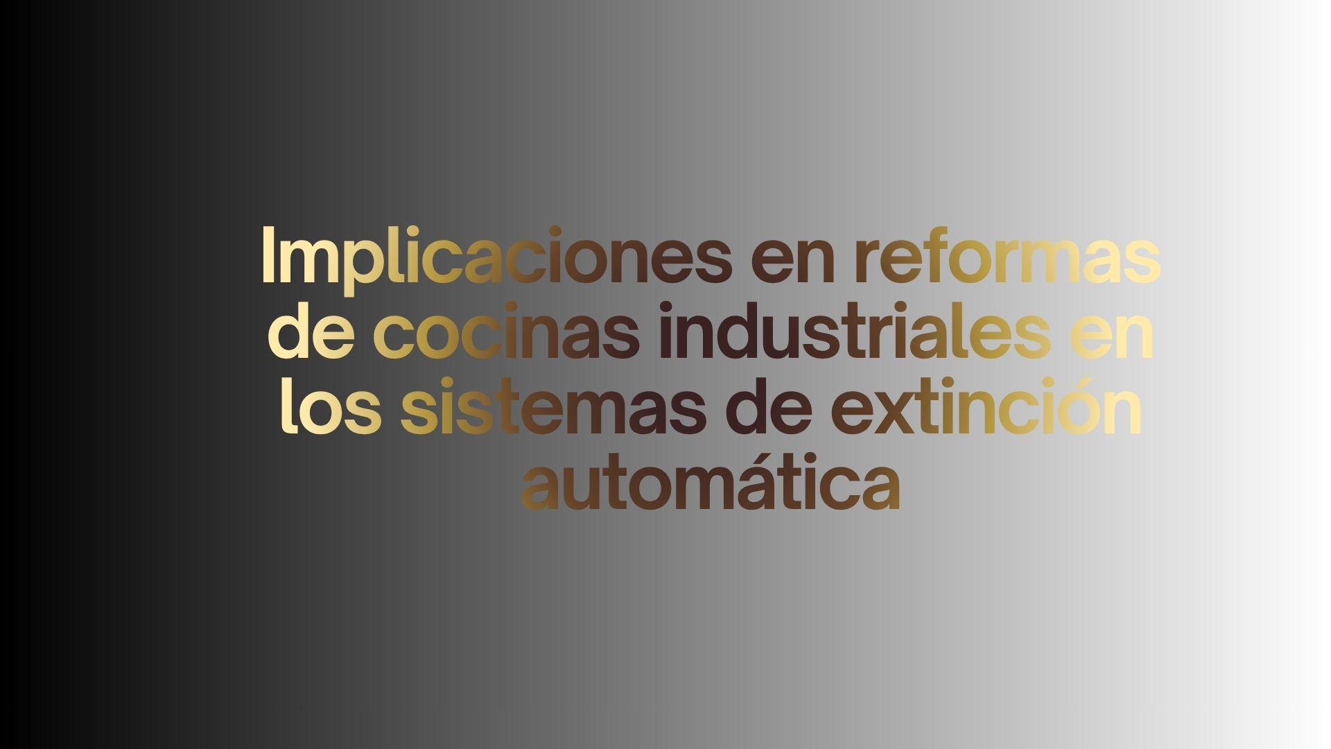 Implicaciones en reformas de cocinas industriales en los sistemas de extinción automática
