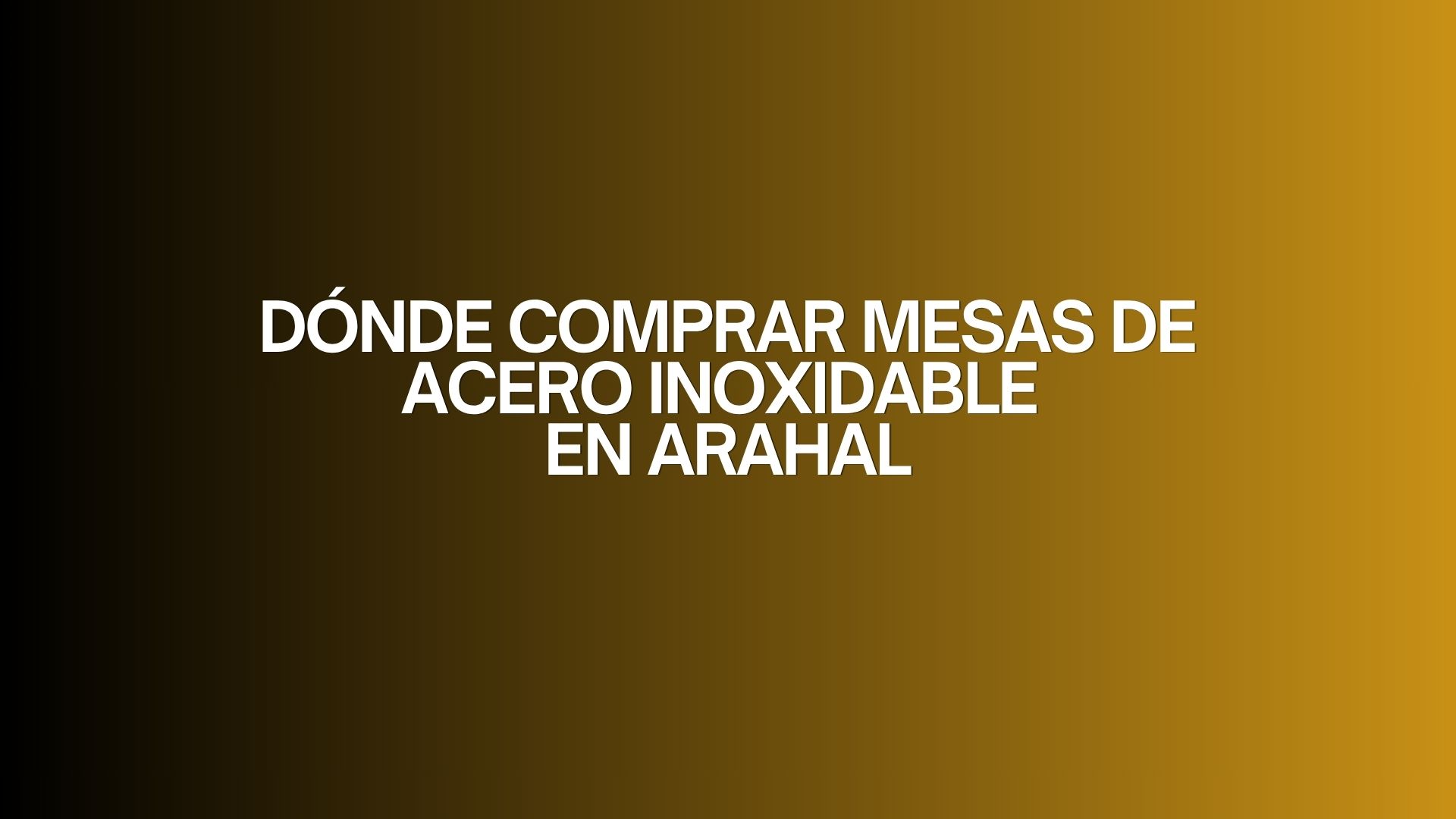 Dónde comprar mesas de acero inoxidable en Arahal