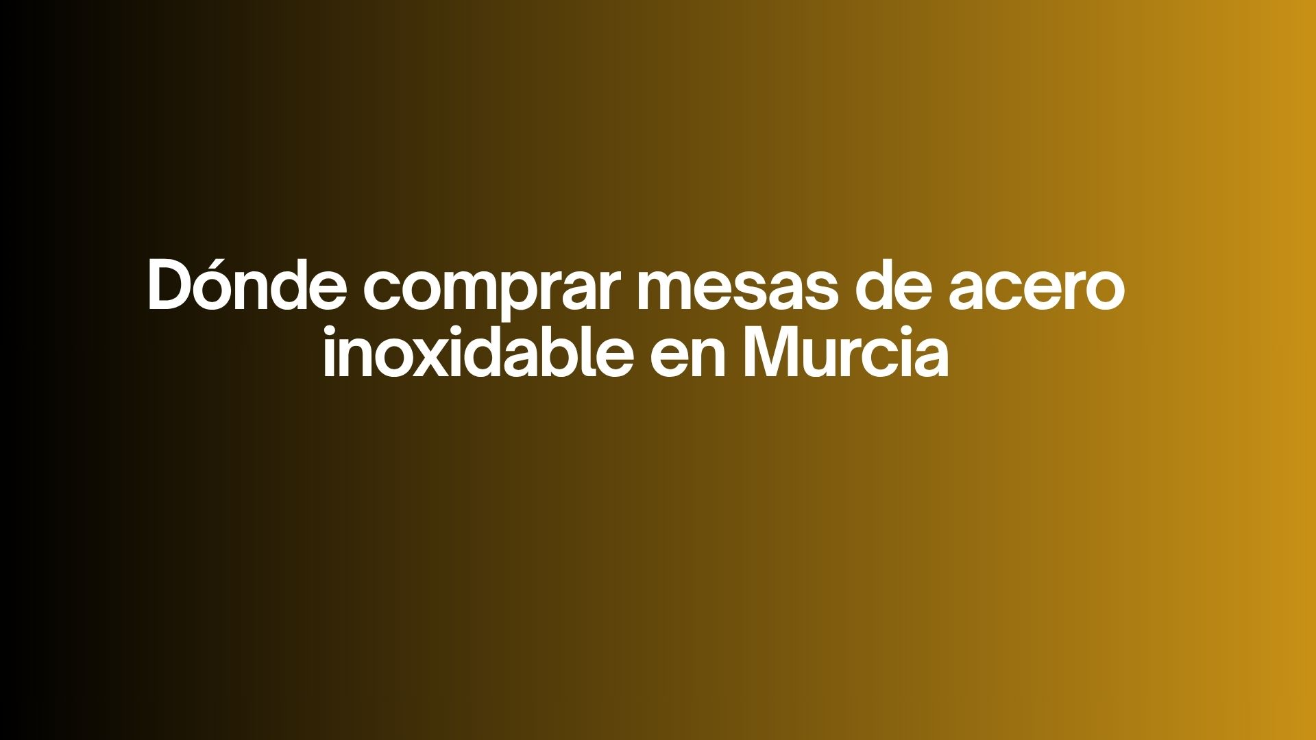 Dónde comprar mesas de acero inoxidable en Murcia
