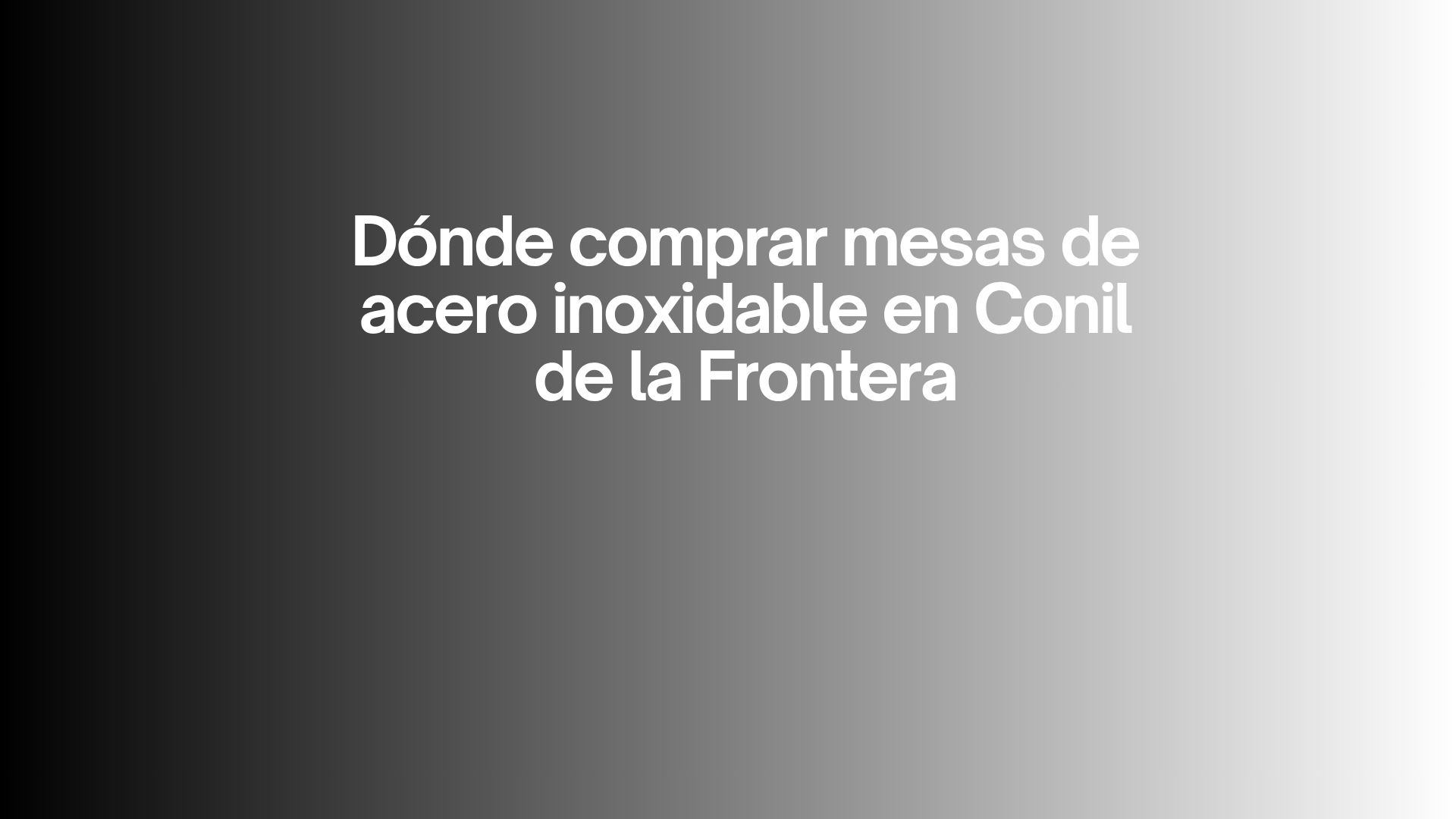 Dónde comprar mesas de acero inoxidable en Conil de la Frontera