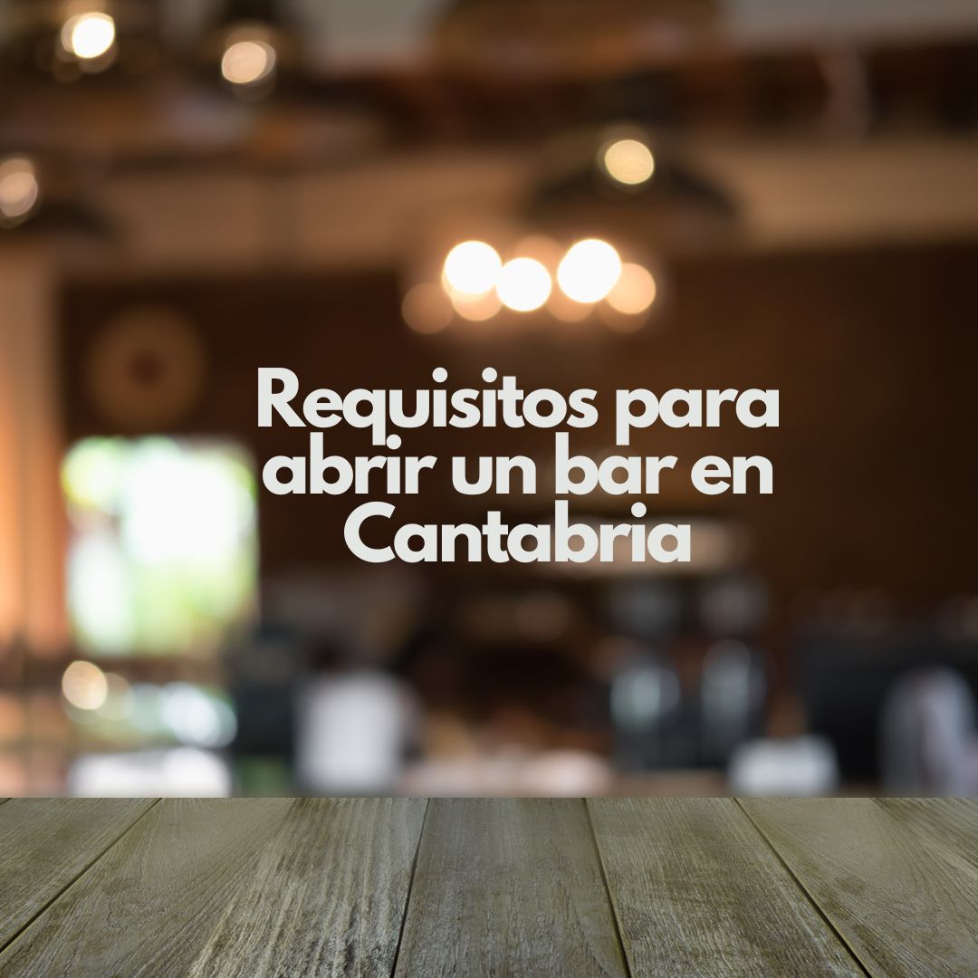 Requisitos para abrir un bar en Cantabria