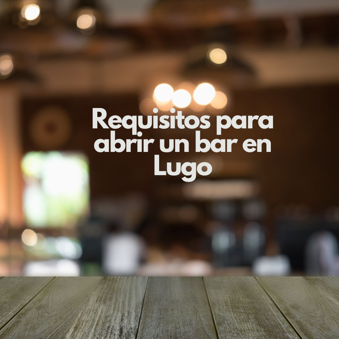 Requisitos para abrir un bar en Lugo