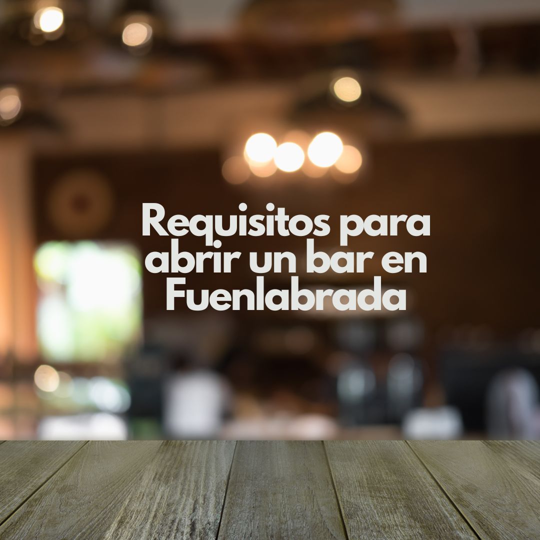 Requisitos para abrir un bar en Fuenlabrada