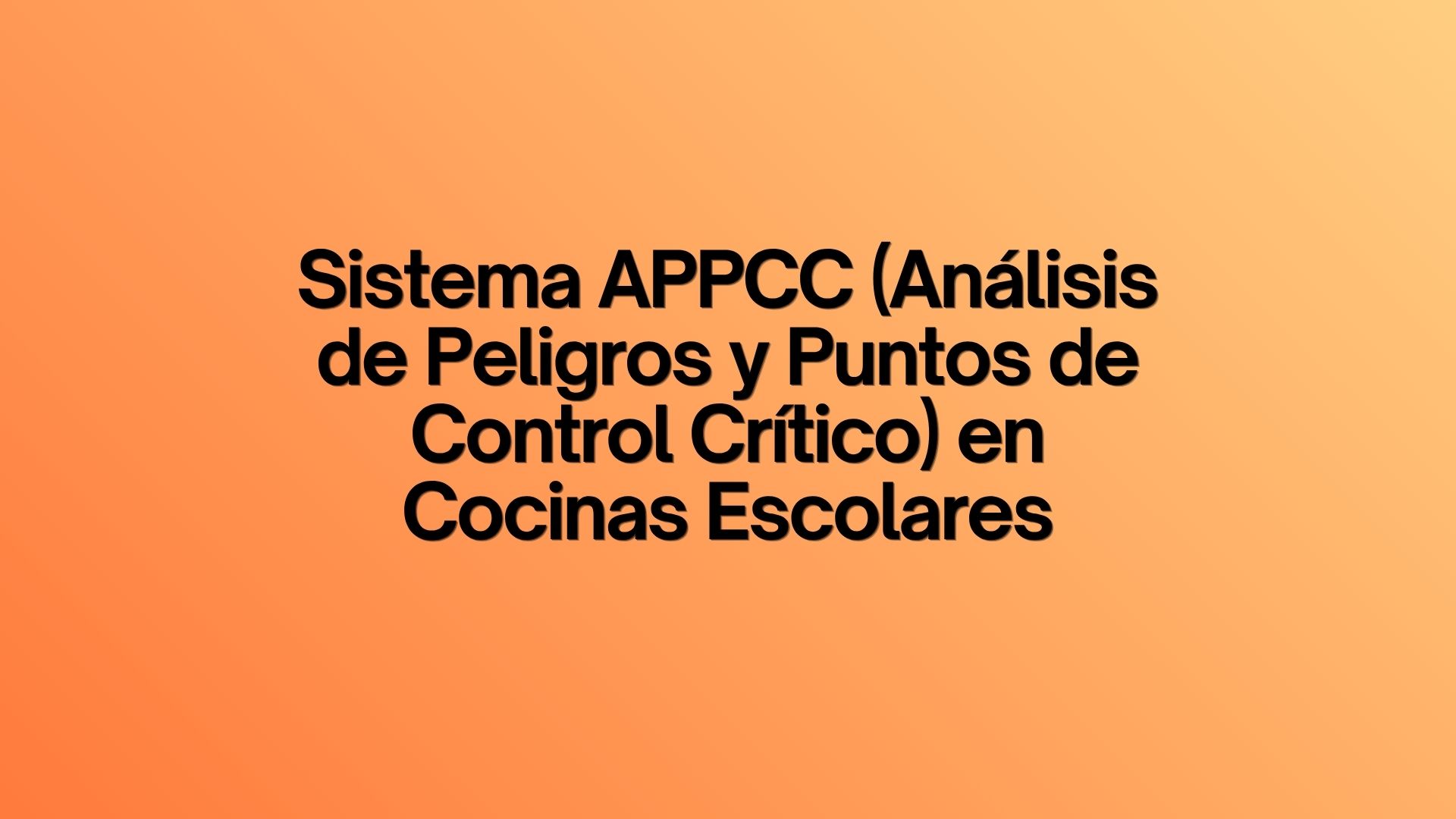 Sistema APPCC (Análisis de Peligros y Puntos de Control Crítico) en Cocinas Escolares