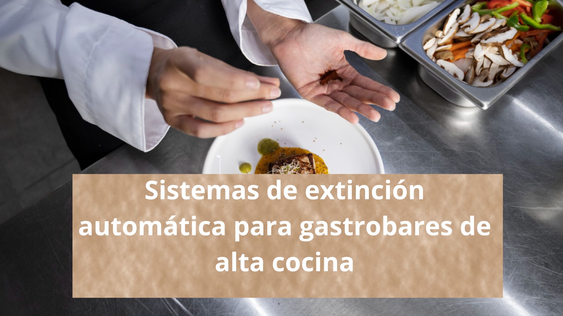 Sistemas de extinción automática para gastrobares de alta cocina