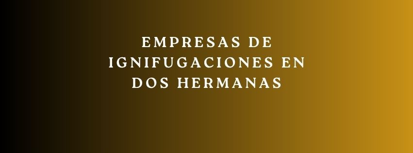 Empresas de ignifugaciones en dos hermanas
