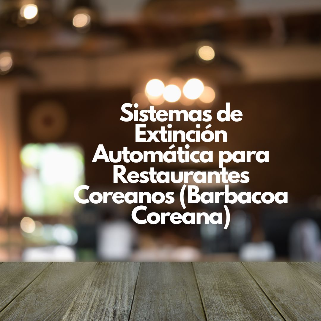 Sistemas de Extinción Automática para Restaurantes Coreanos (Barbacoa Coreana)