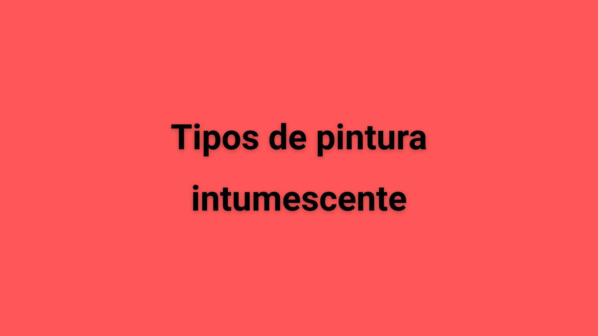 Tipos de pintura intumescente