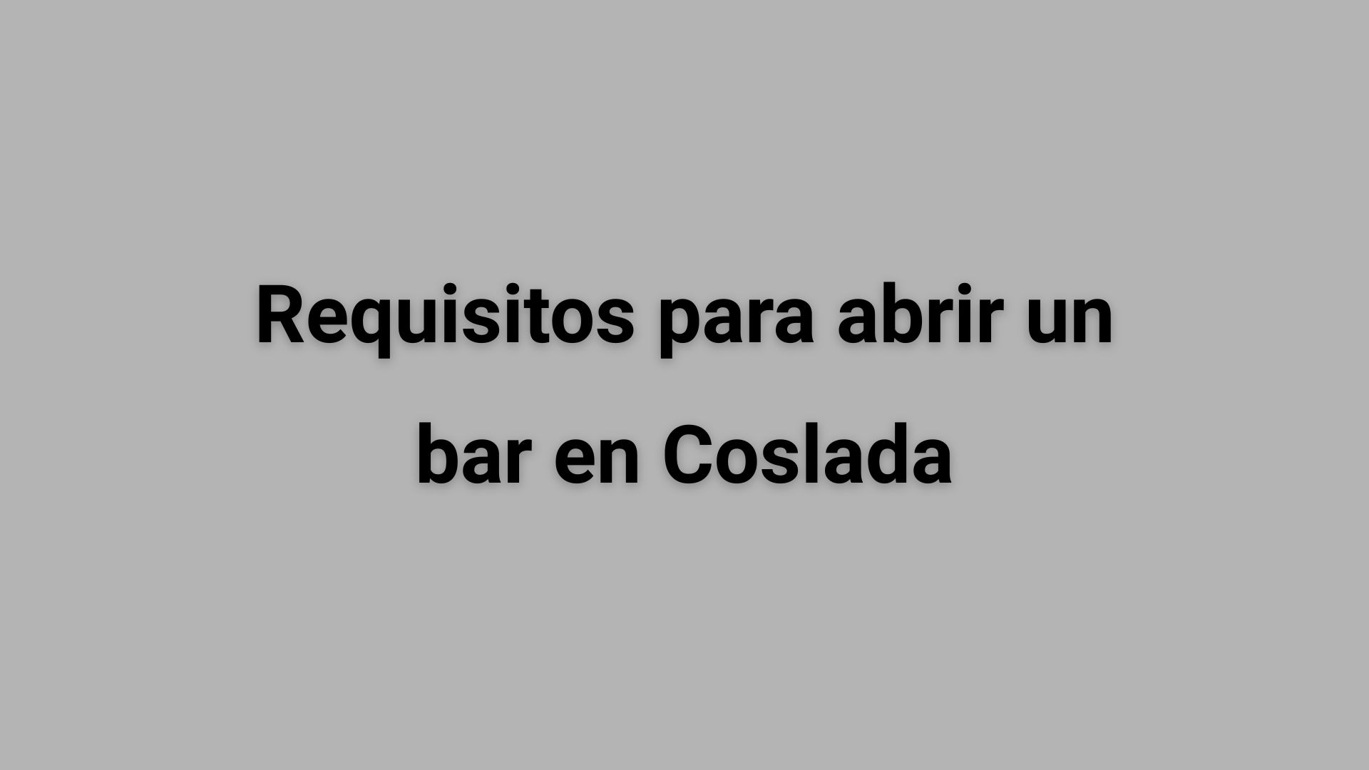 Requisitos para abrir un bar en Coslada