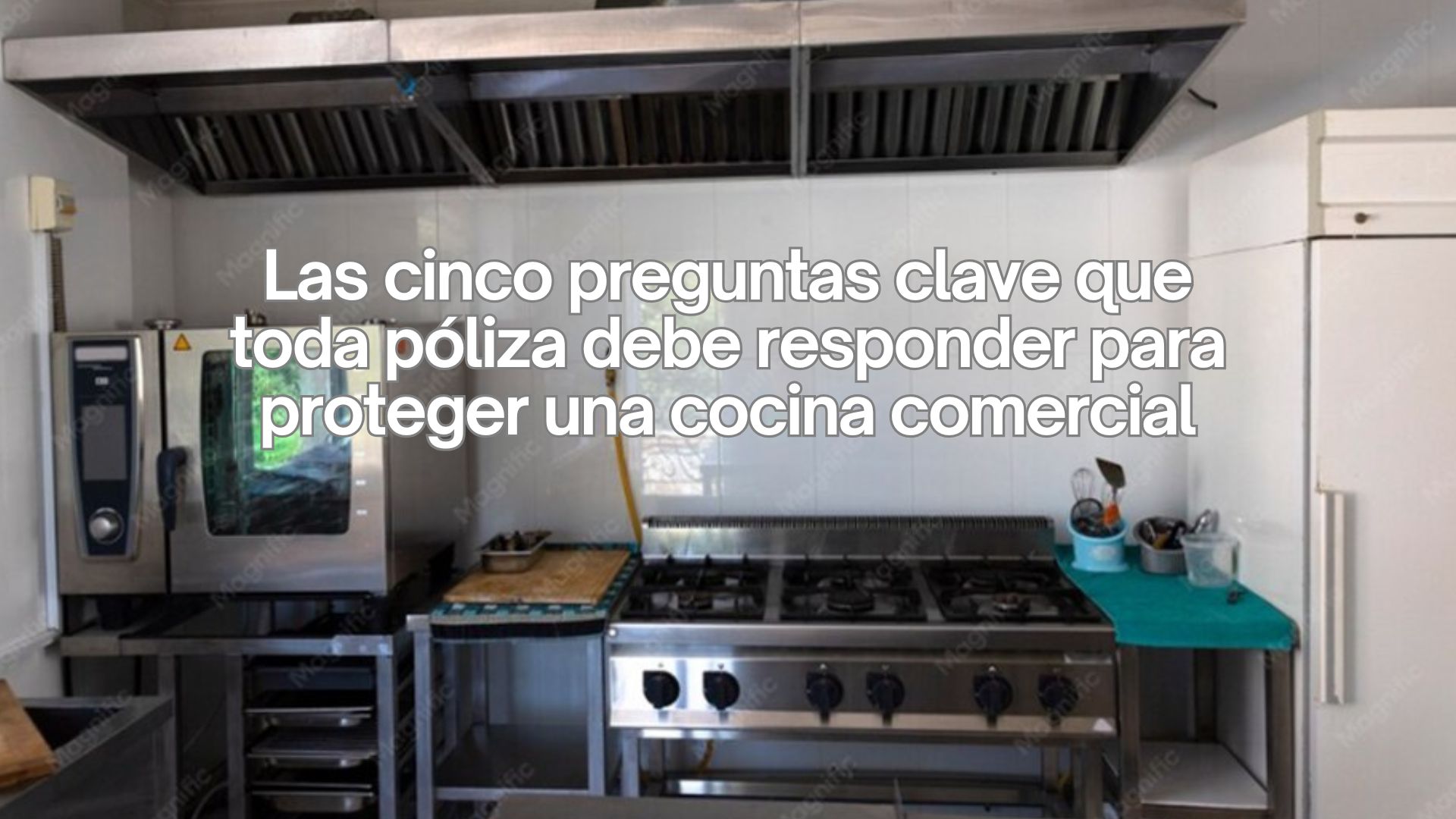 Las cinco preguntas clave que toda póliza debe responder para proteger una cocina comercial