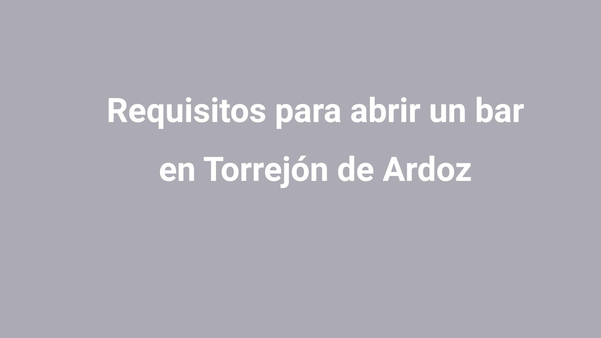 Requisitos para abrir un bar en Torrejon de Ardoz
