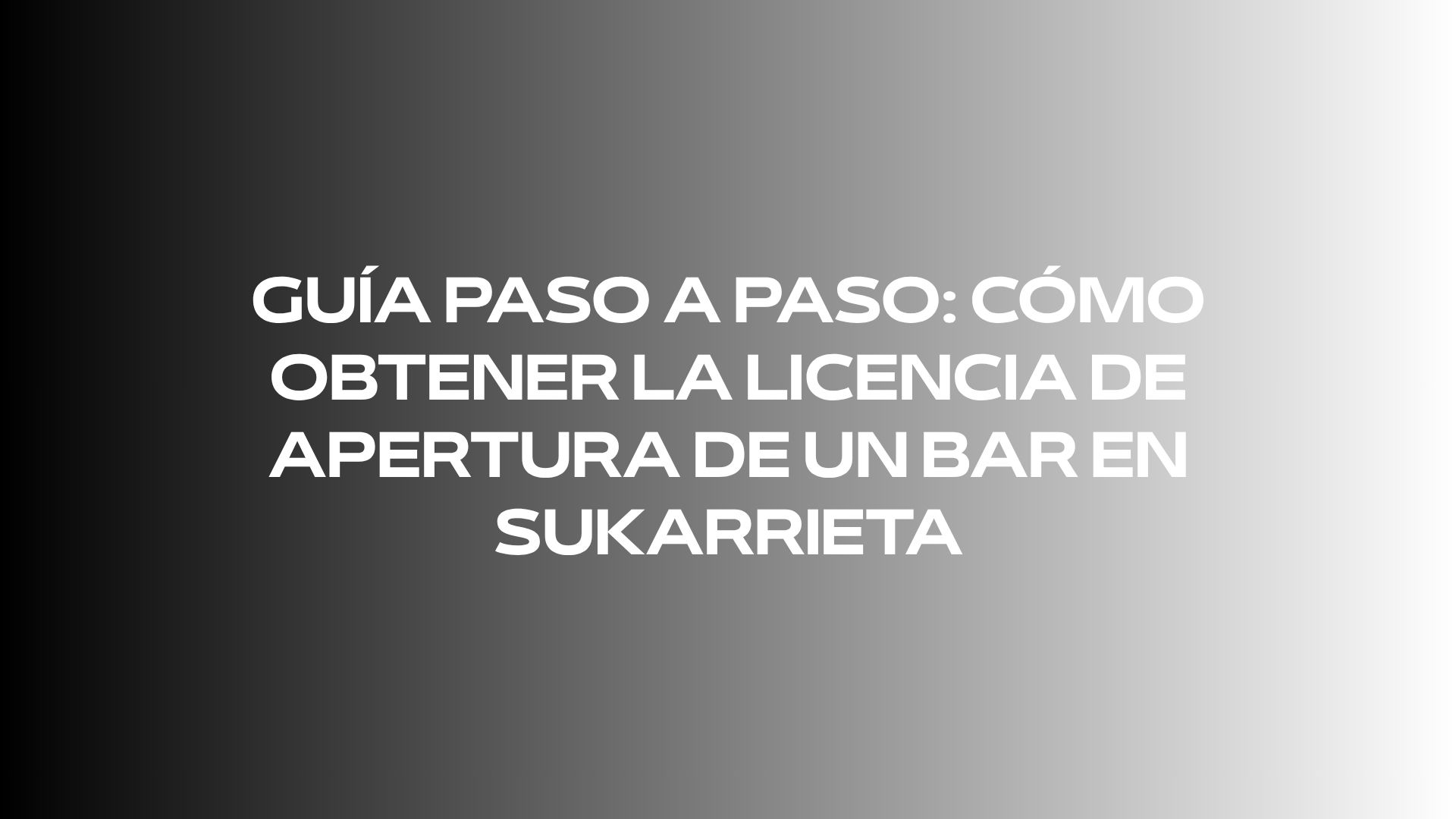 Guía paso a paso: Cómo obtener la licencia de apertura de un bar en Sukarrieta