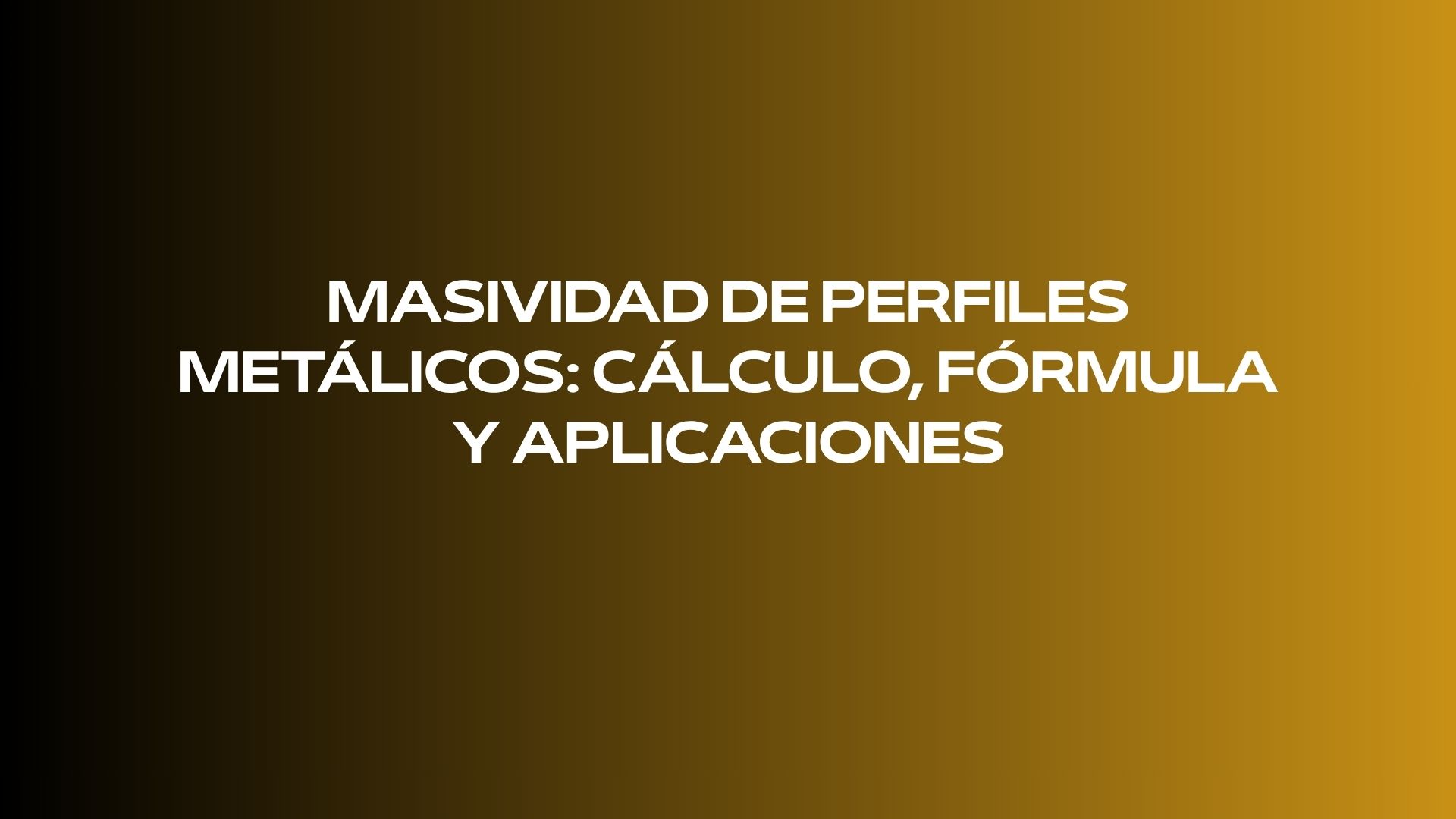 Masividad de perfiles metálicos: cálculo, fórmula y aplicaciones