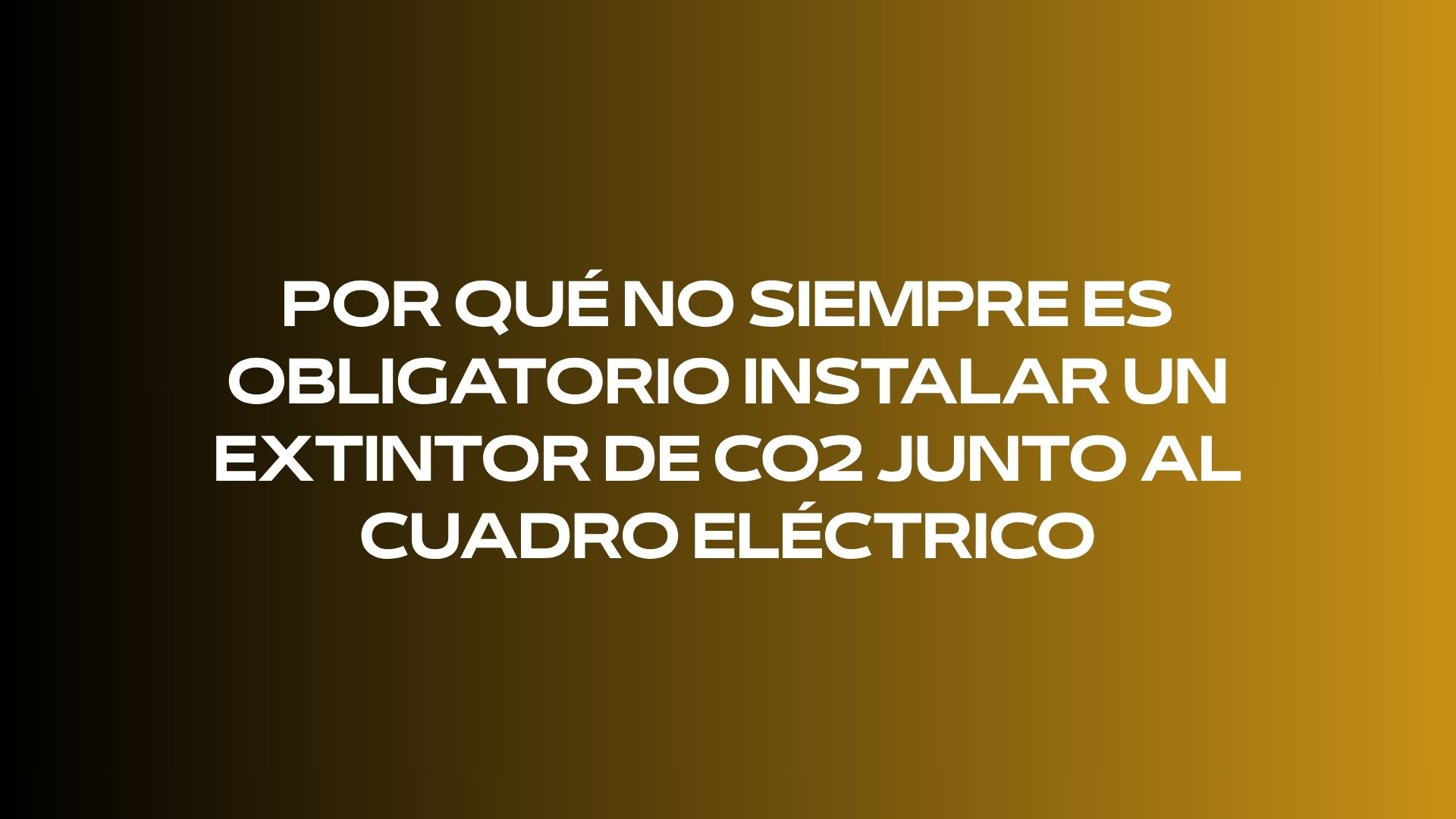 Por qué no siempre es obligatorio instalar un extintor de CO2 junto al cuadro eléctrico