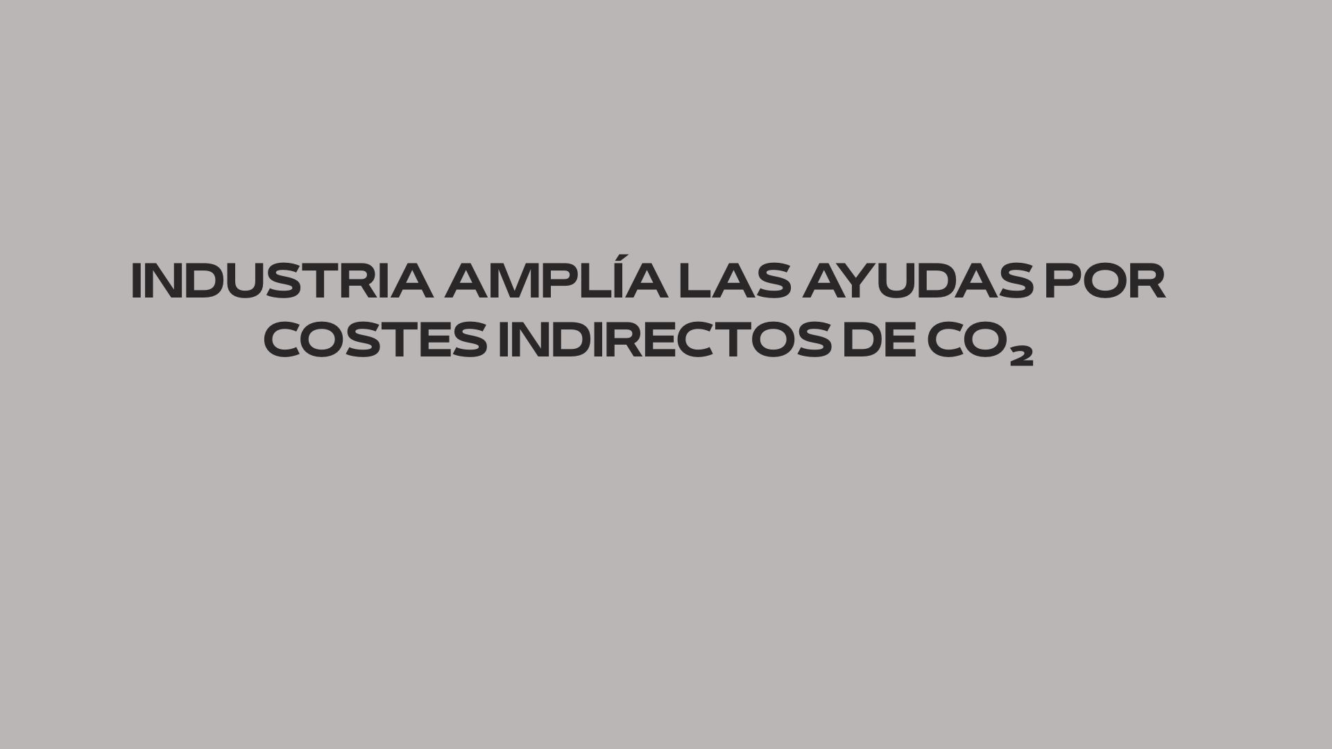 Industria amplía las ayudas por costes indirectos de CO2