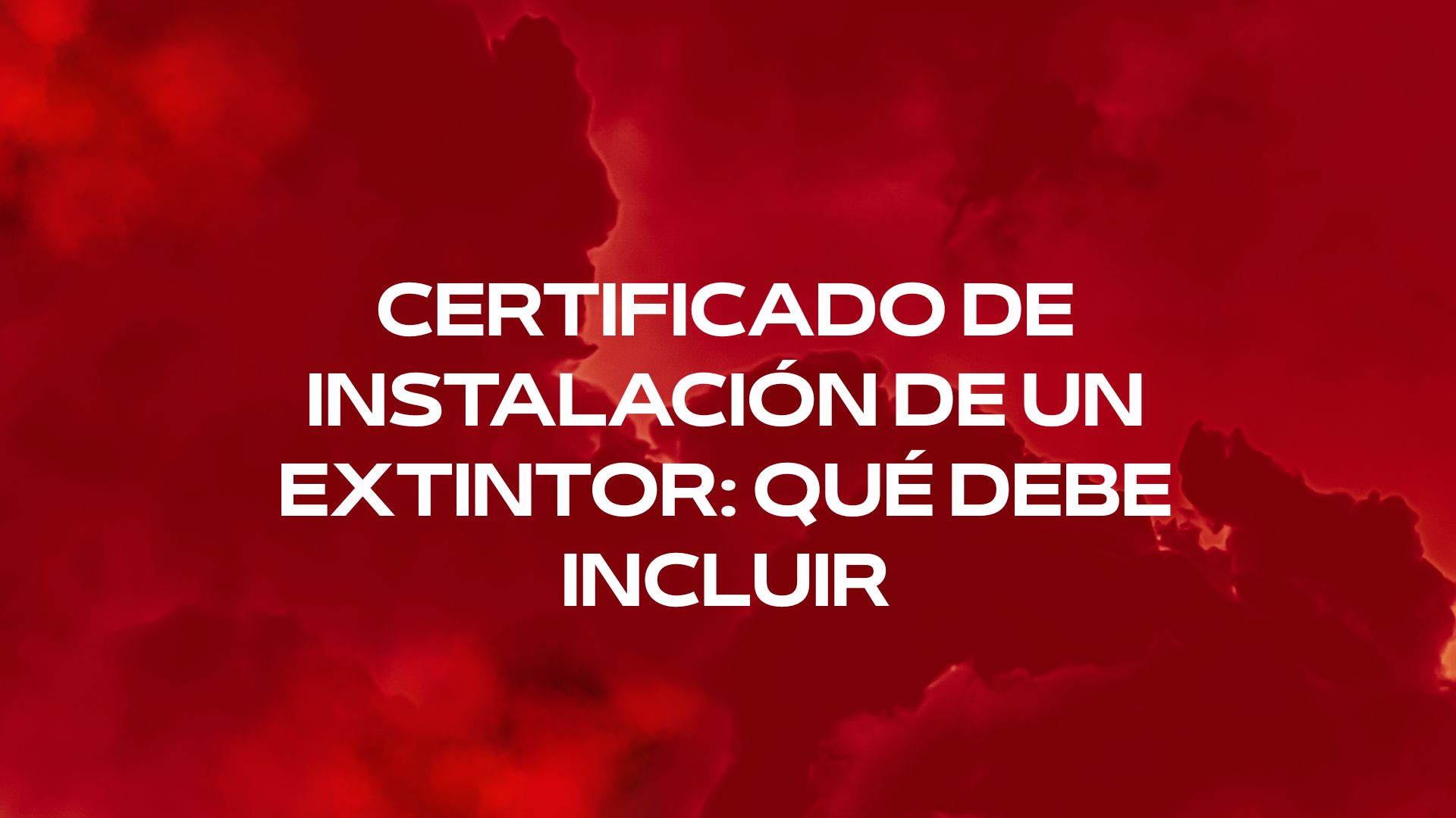 Certificado de instalación de un extintor: qué debe incluir