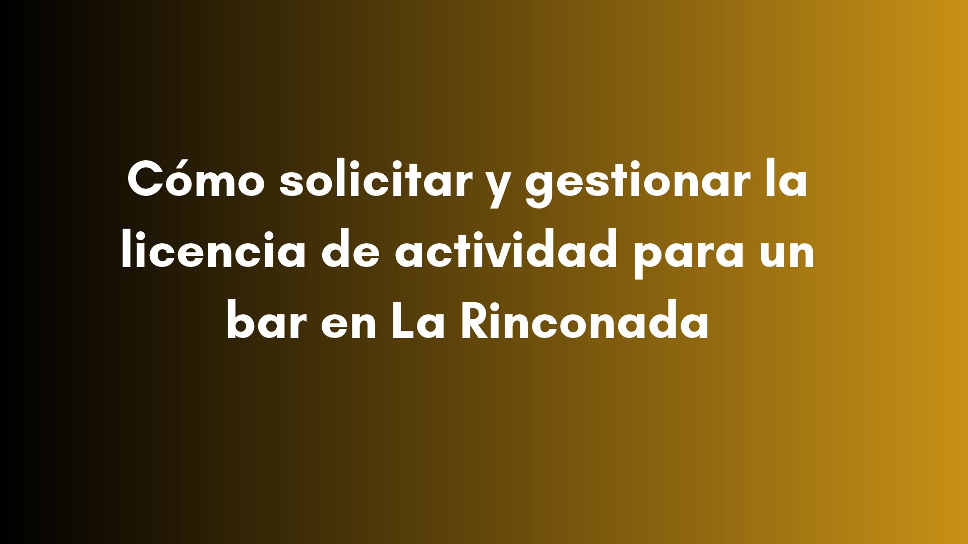 Cómo solicitar y gestionar la licencia de actividad para un bar en La Rinconada