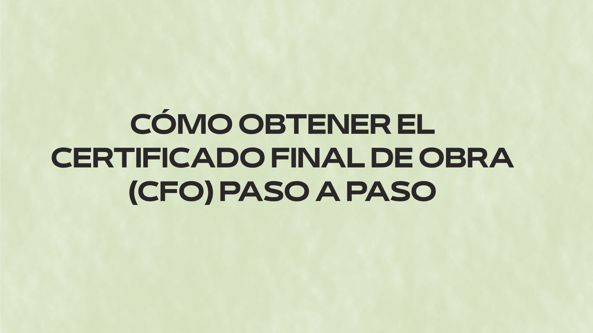 Descubre cómo obtener el Certificado Final de Obra, requisitos, documentación, firmas, plazos y trámites necesarios para finalizar correctamente.