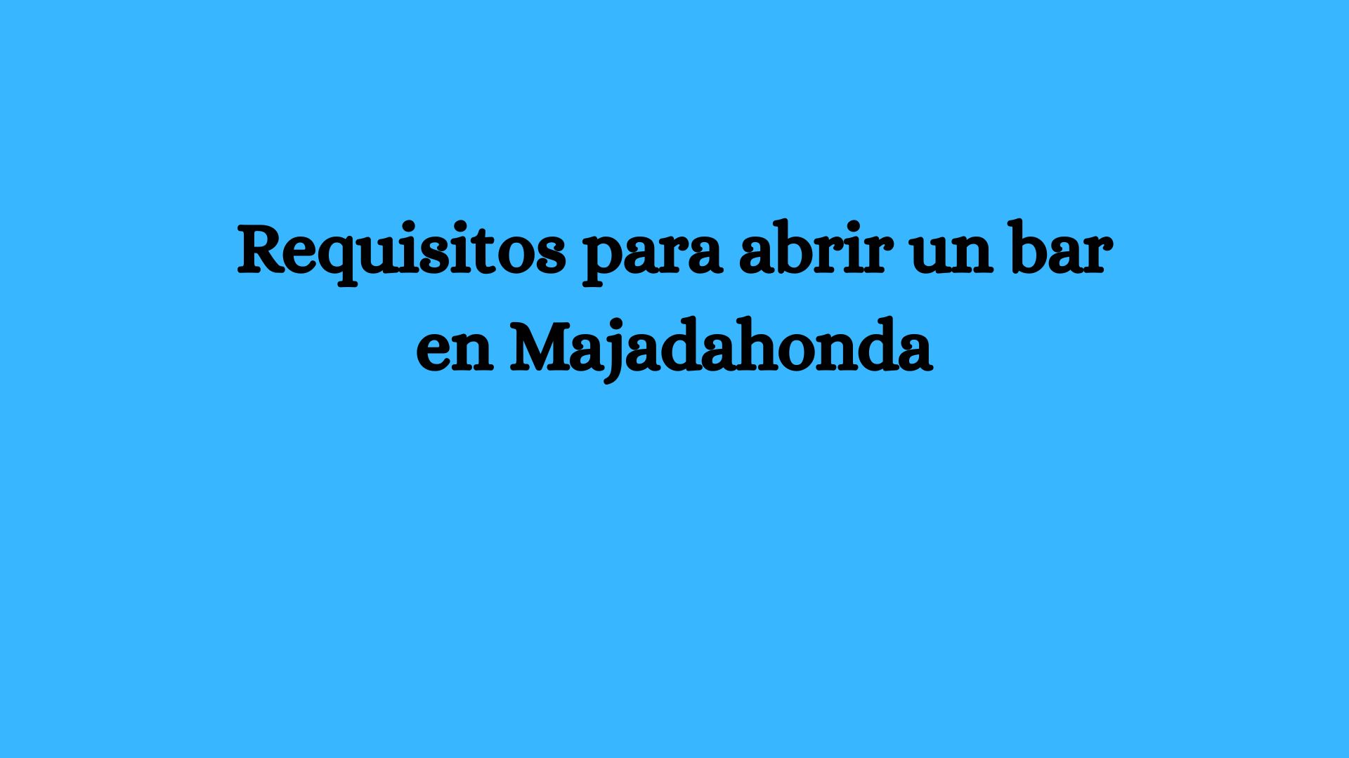 Requisitos para abrir un bar en Majadahonda