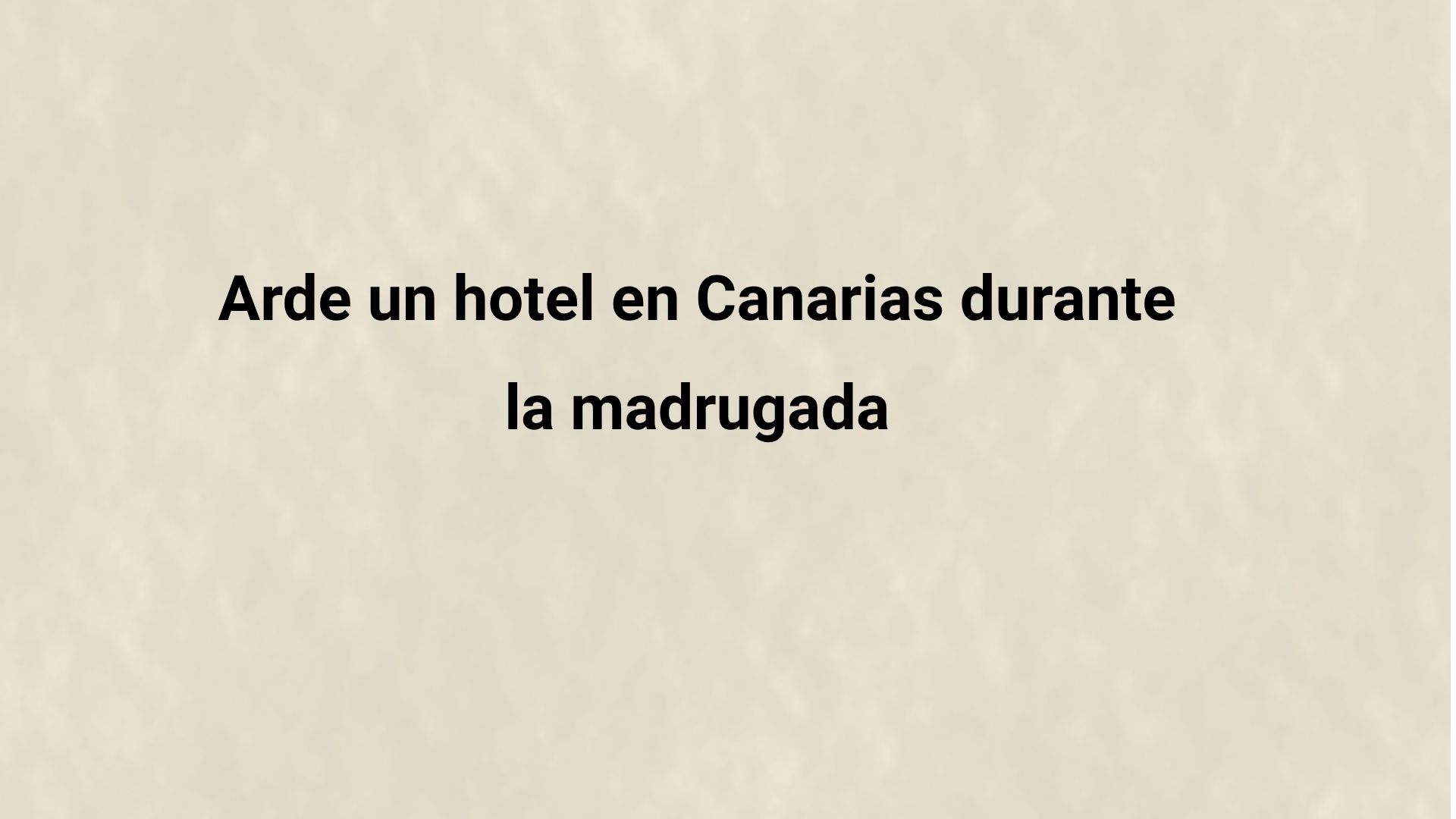Arde un hotel en Canarias durante la madrugada