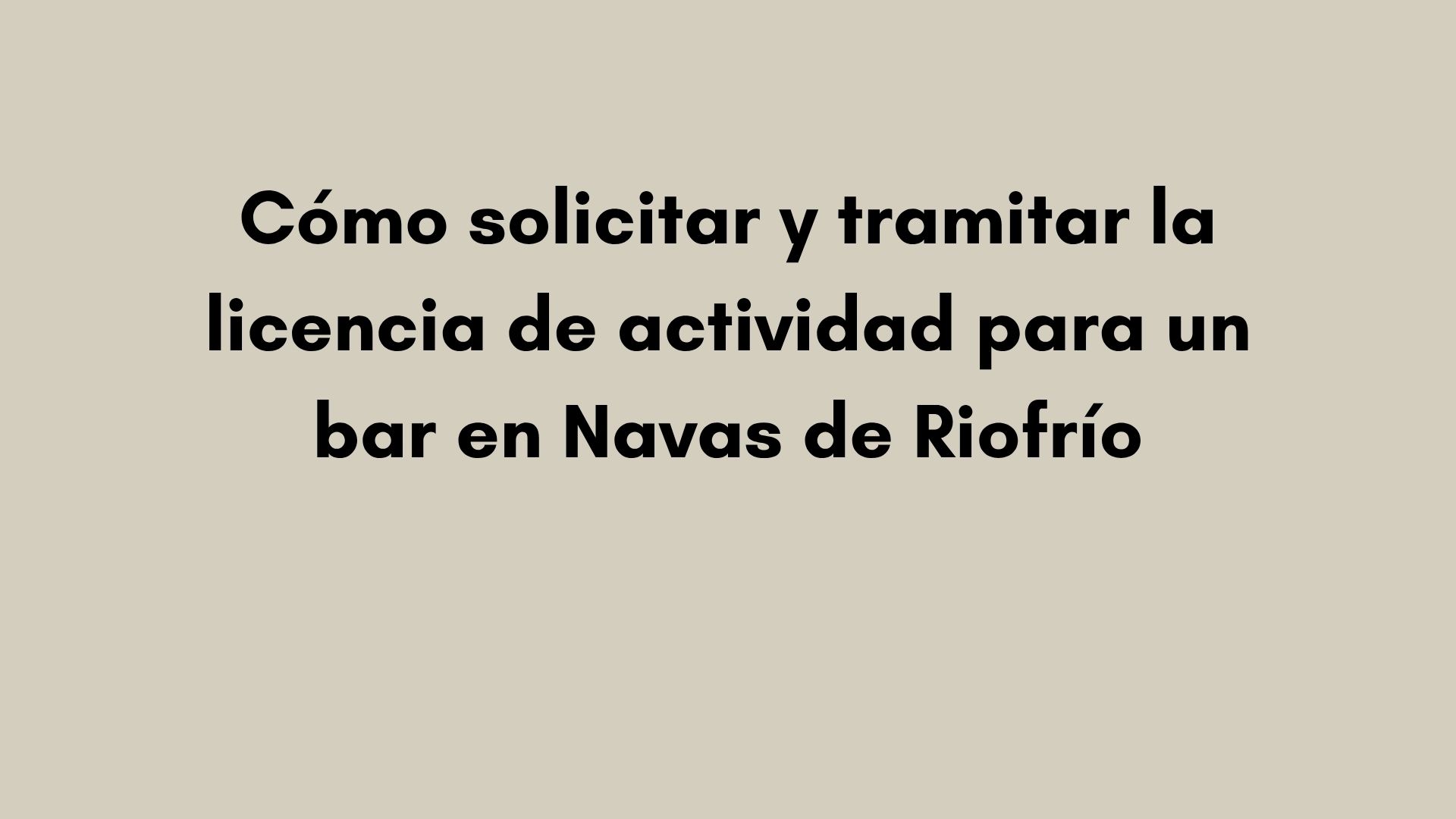 Cómo solicitar y tramitar la licencia de actividad para un bar en Navas de Riofrío