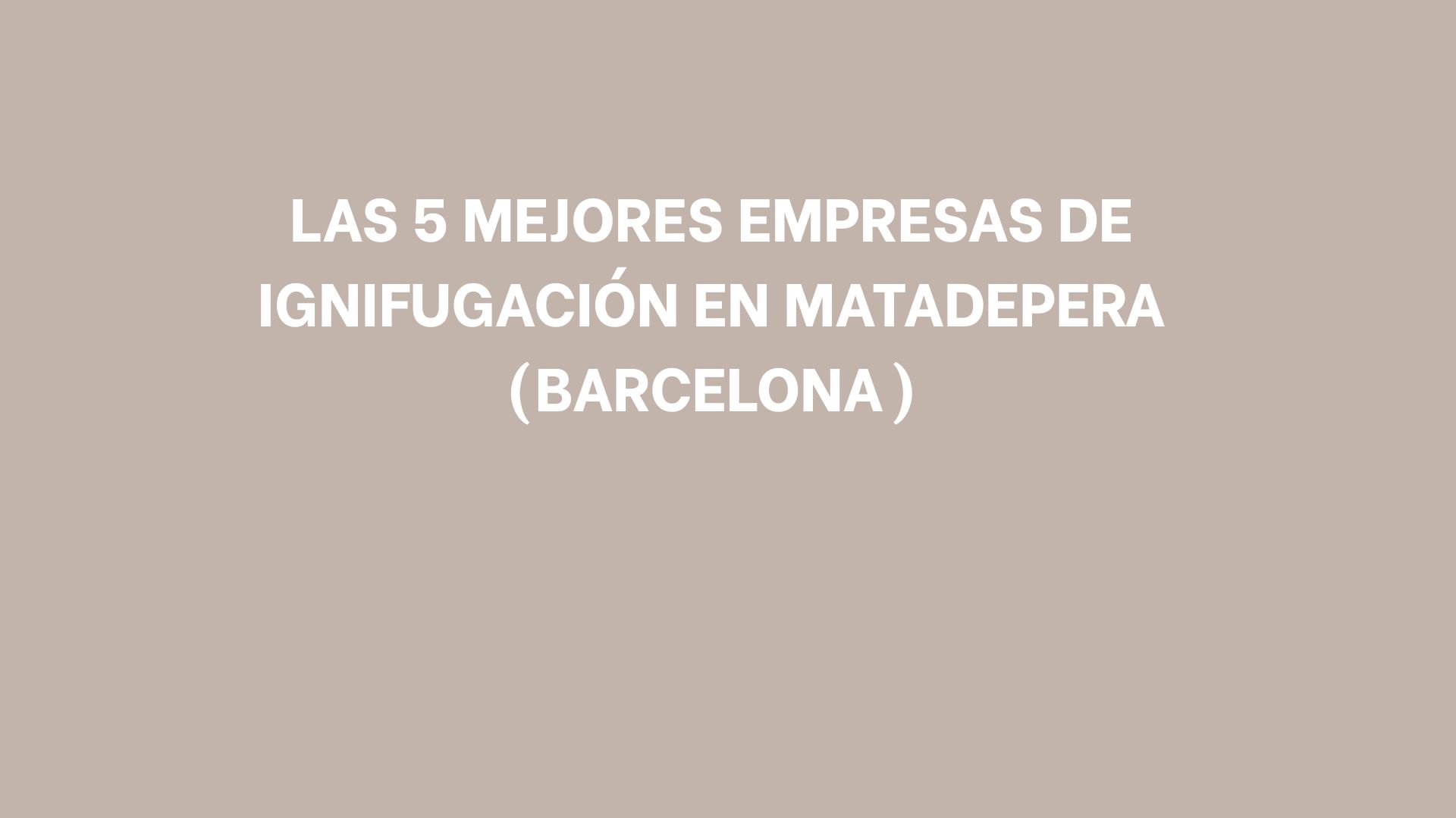Las 5 mejores empresas de ignifugación en Matadepera (Barcelona)