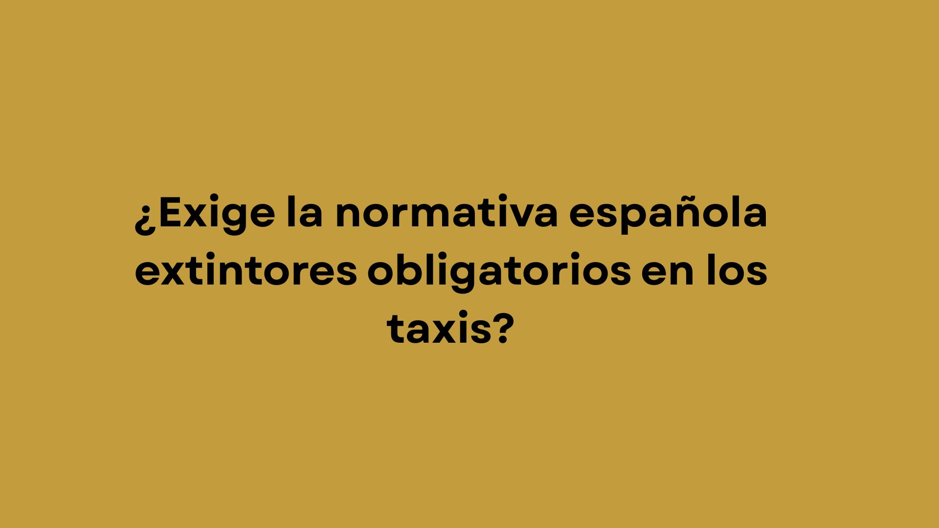 ¿Exige la normativa española extintores obligatorios en los taxis? La respuesta depende de algo más que del tipo de vehículo.