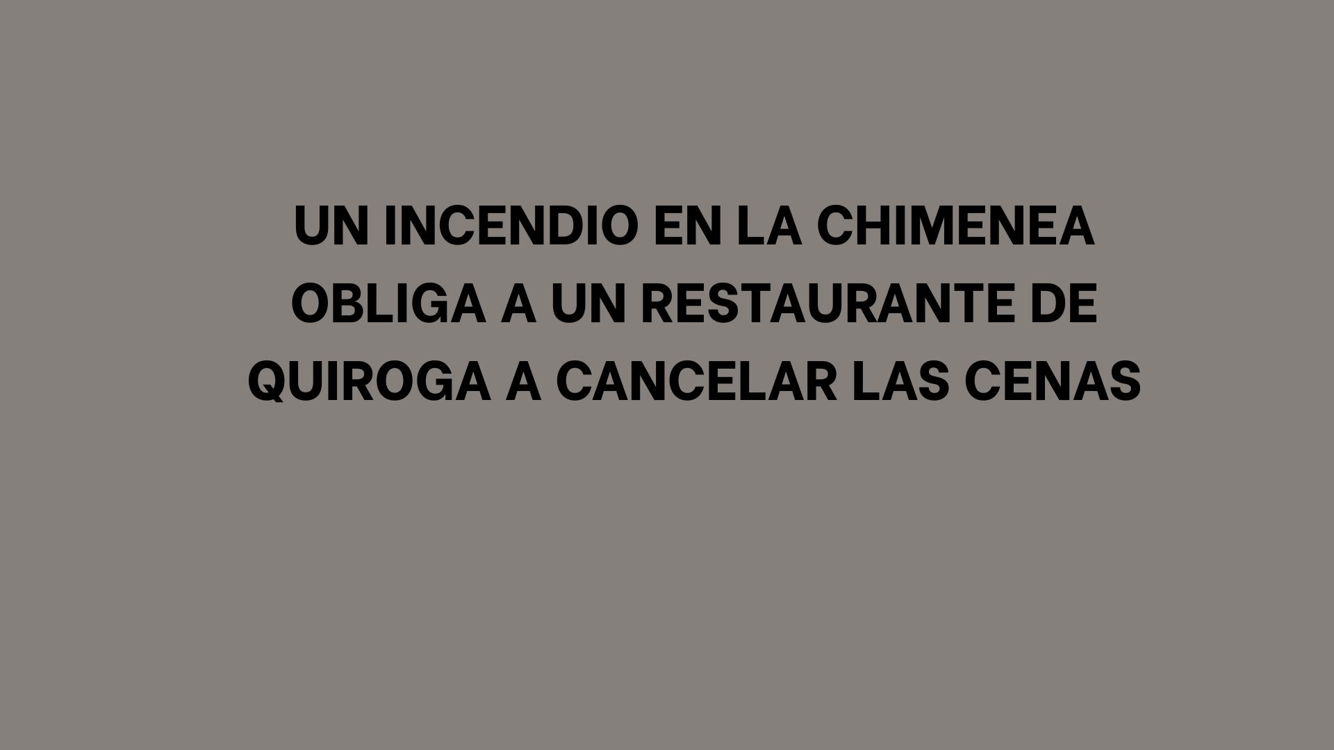 Un incendio en la chimenea obliga a un restaurante de Quiroga a cancelar las cenas