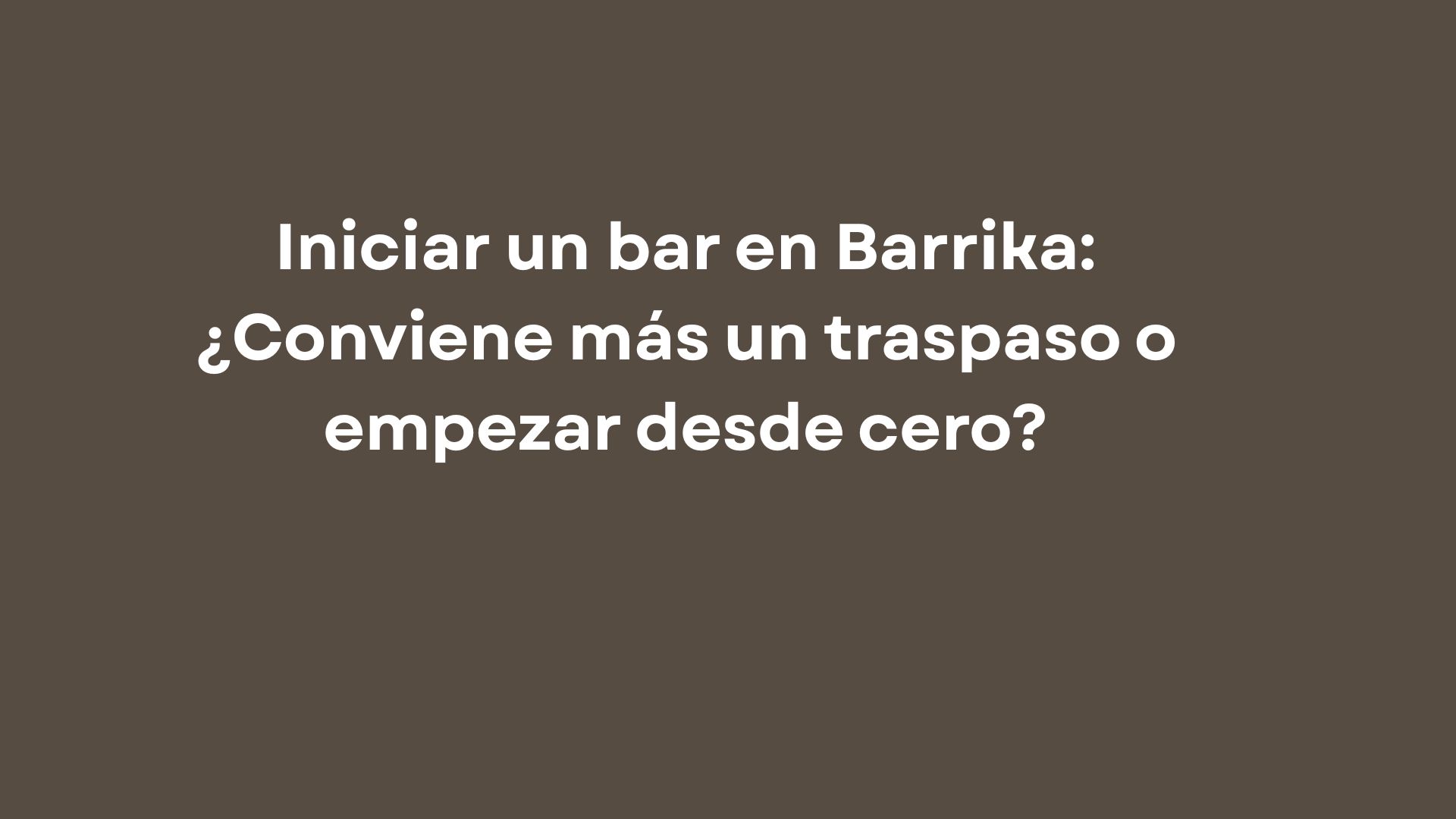 Iniciar un bar en Barrika: ¿Conviene más un traspaso o empezar desde cero?