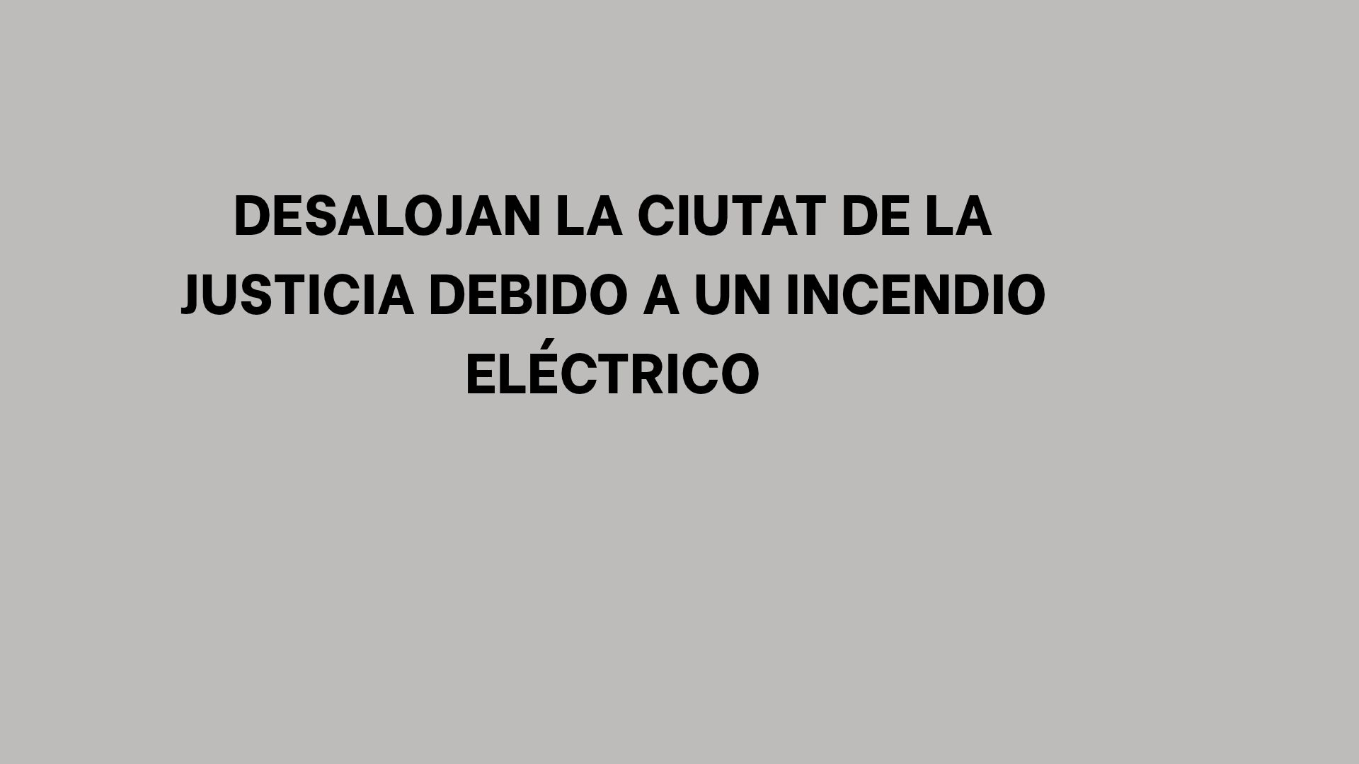 Desalojan la Ciutat de la Justicia debido a un incendio eléctrico