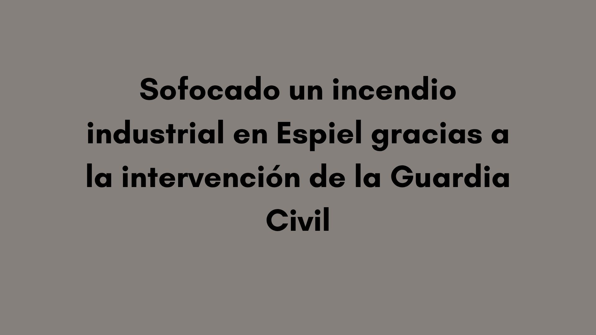 Sofocado un incendio industrial en Espiel gracias a la intervención de la Guardia Civil