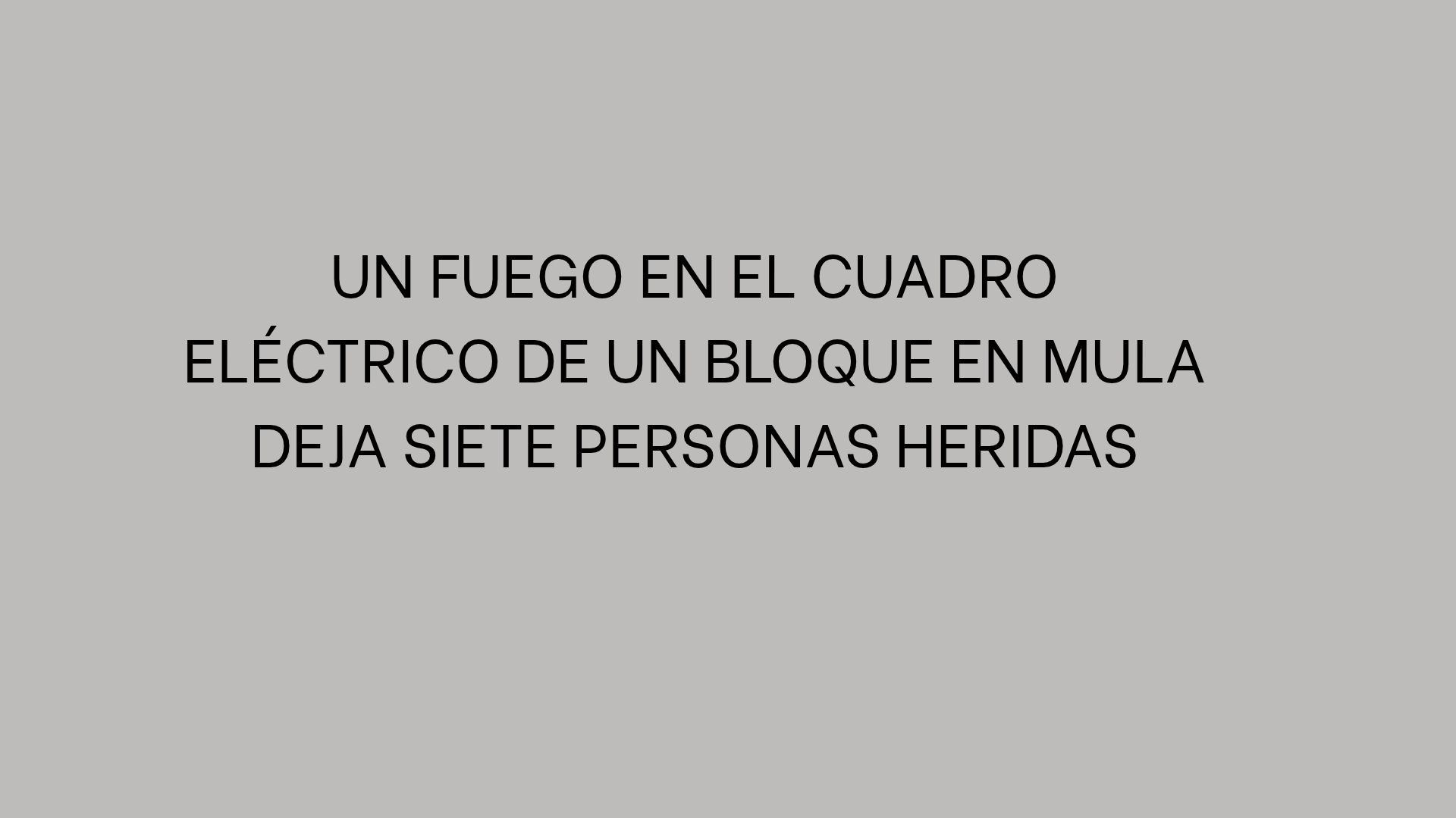 Un fuego en el cuadro eléctrico de un bloque en Mula deja siete personas heridas