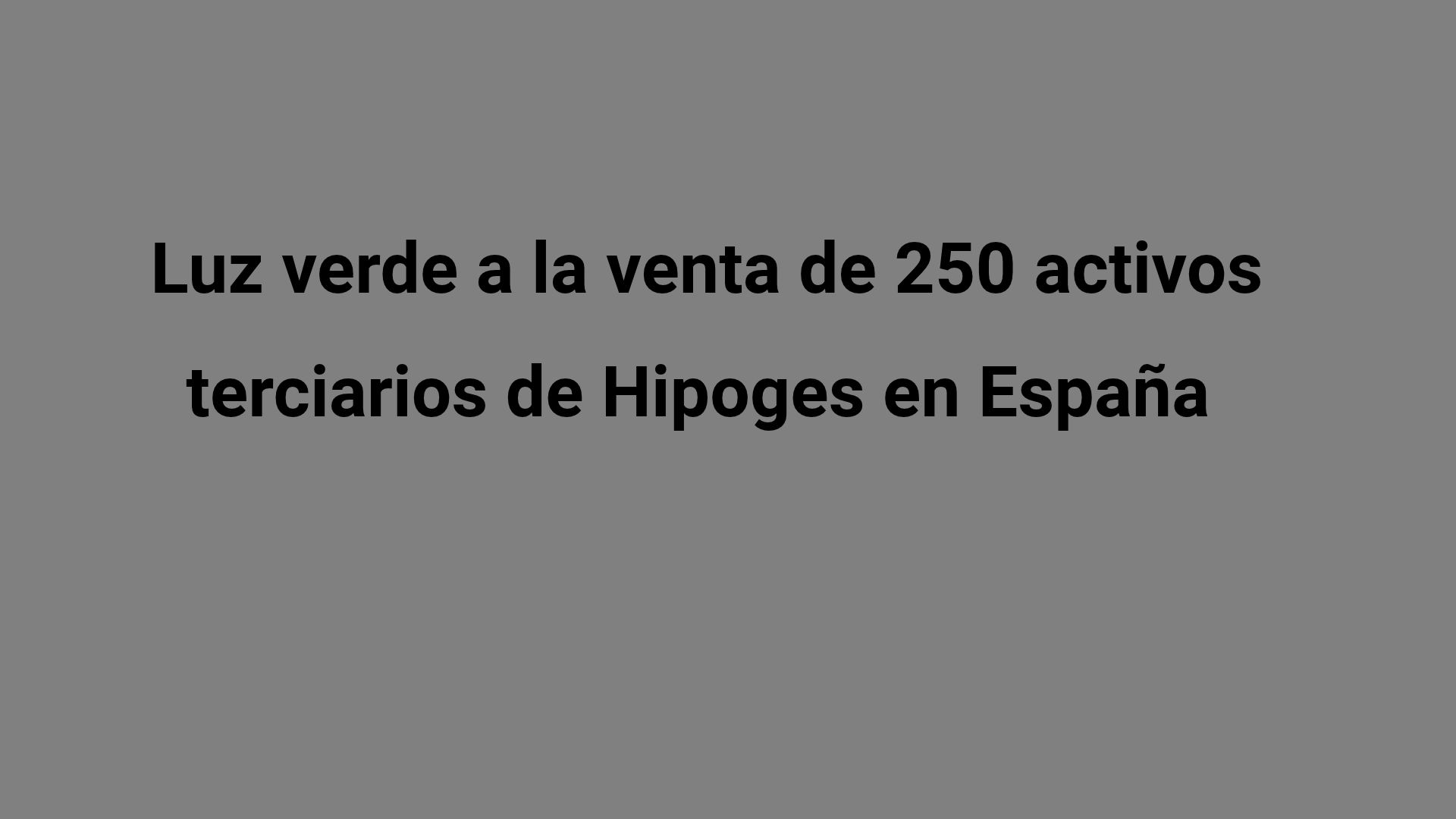 Luz verde a la venta de 250 activos terciarios de Hipoges en España